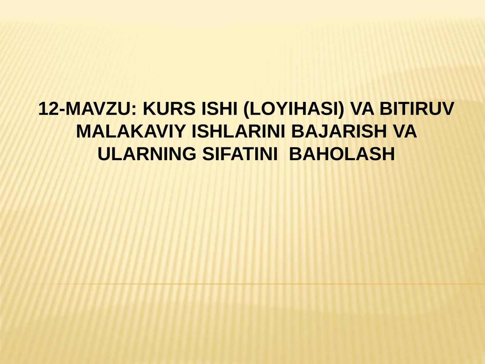 KURS ISHI (LOYIHASI) VA BITIRUV MALAKAVIY ISHLARINI BAJARISH VA ULARNING SIFATINI BAHOLASH