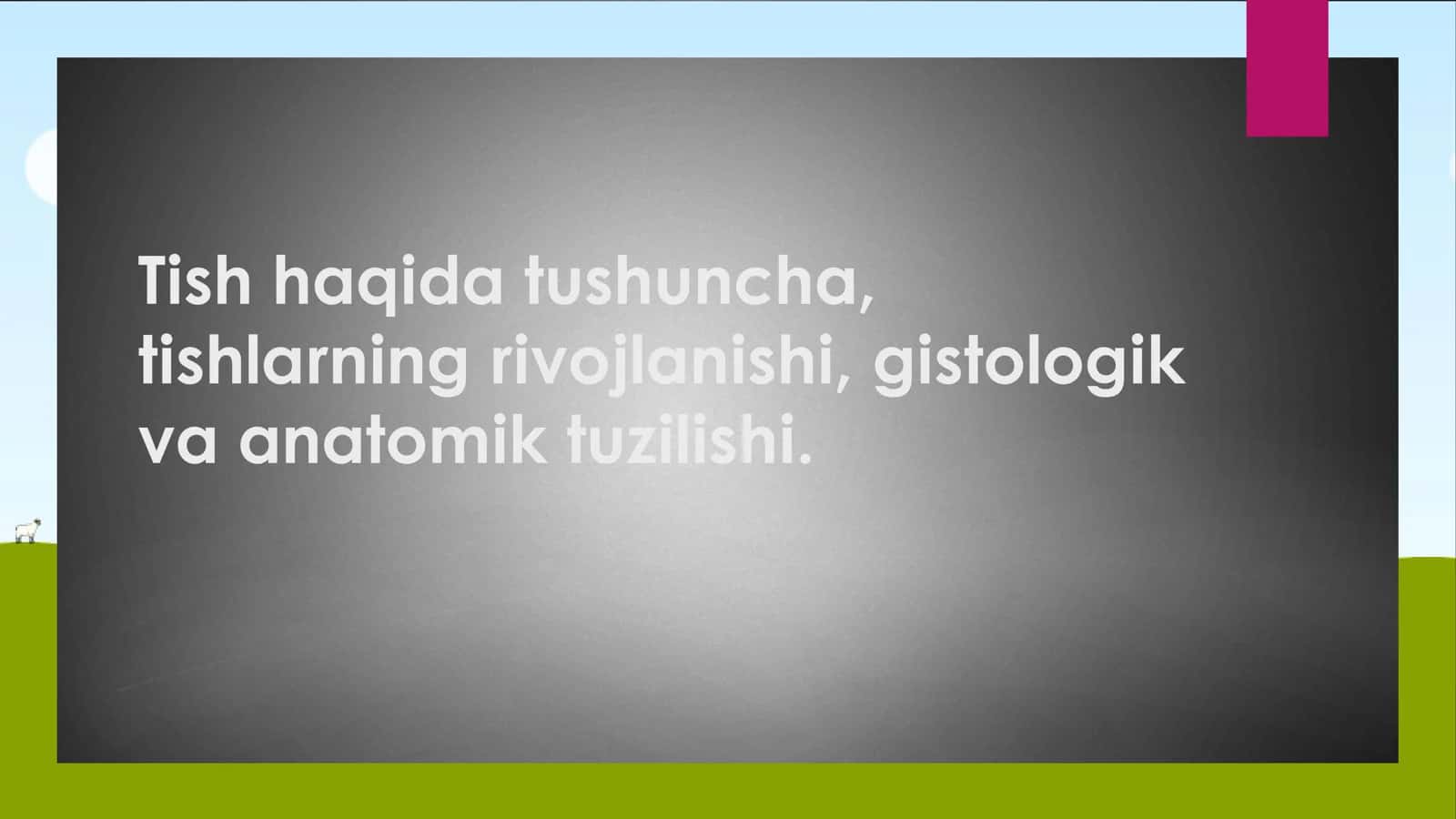 Tish haqida maʼlumot va Tishning Anatomik va Gistalogik tuzilishi