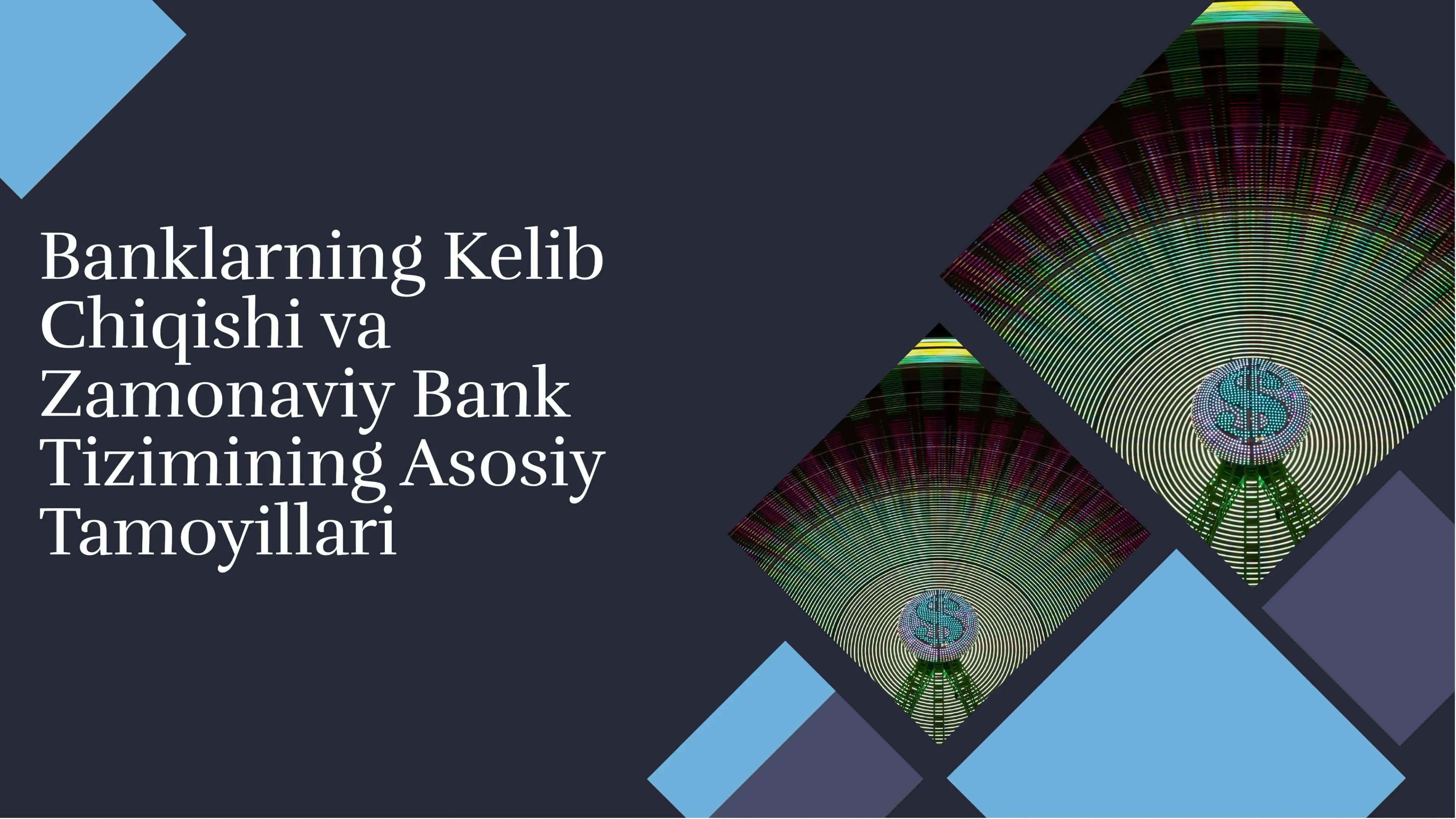 Banklarning Kelib Chiqishi va Zamonaviy Bank Tizimining Asosiy Tamoyillari