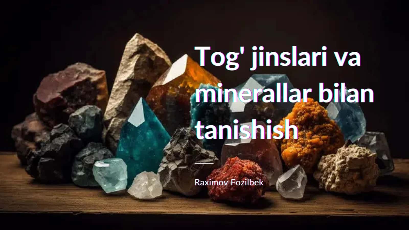 Tog' jinslari va minerallar bilan tanishish