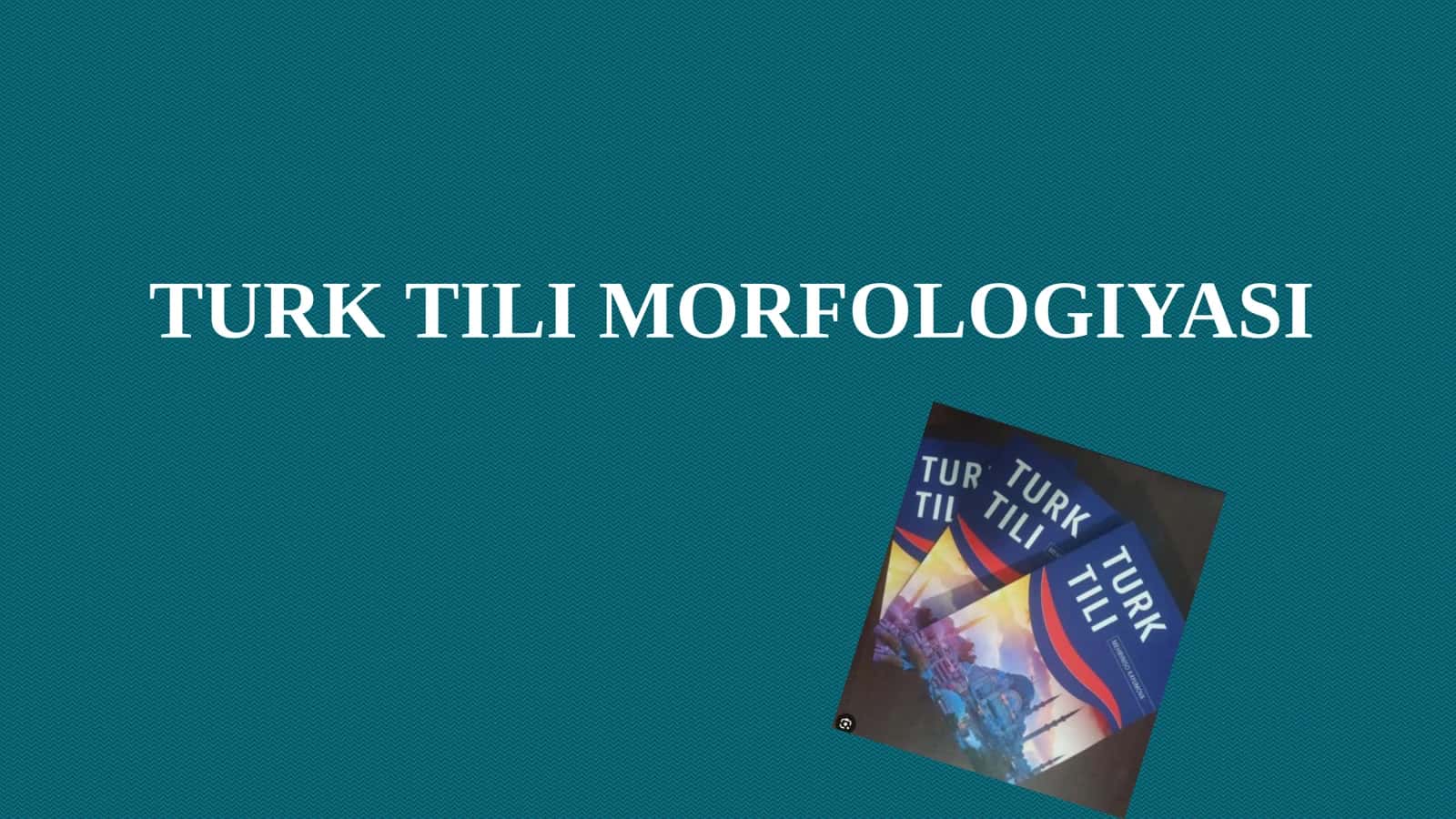 TURK TILI MORFOLOGIYASI