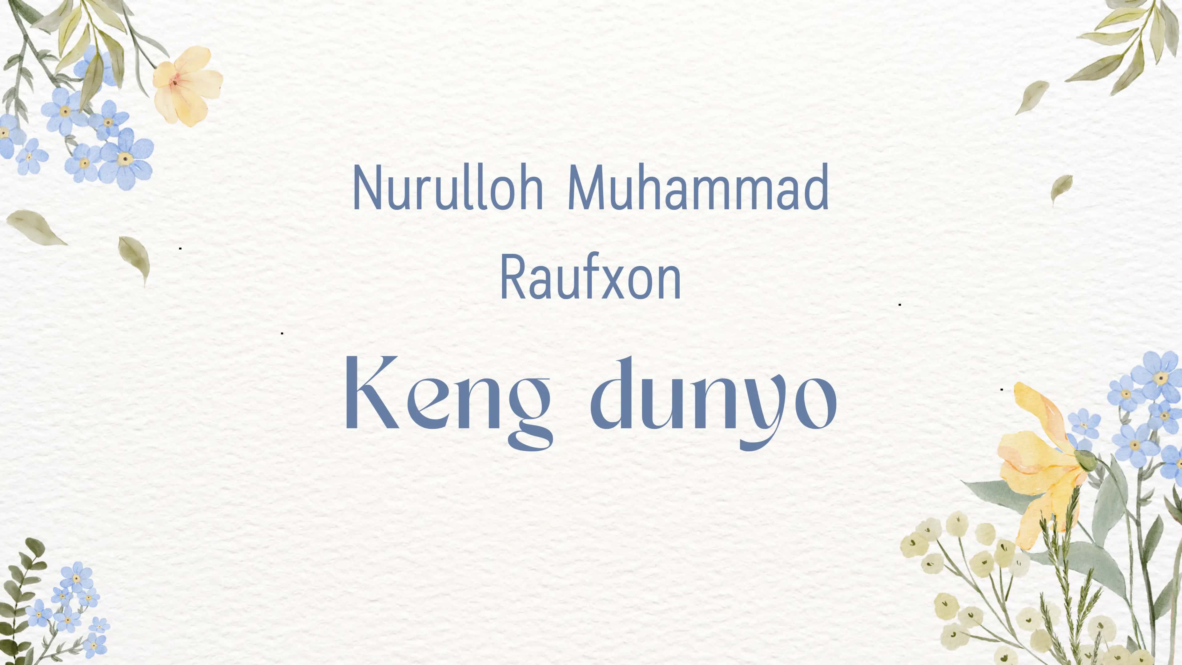 Nurulloh Muhammad Raufxon "Keng dunyo"