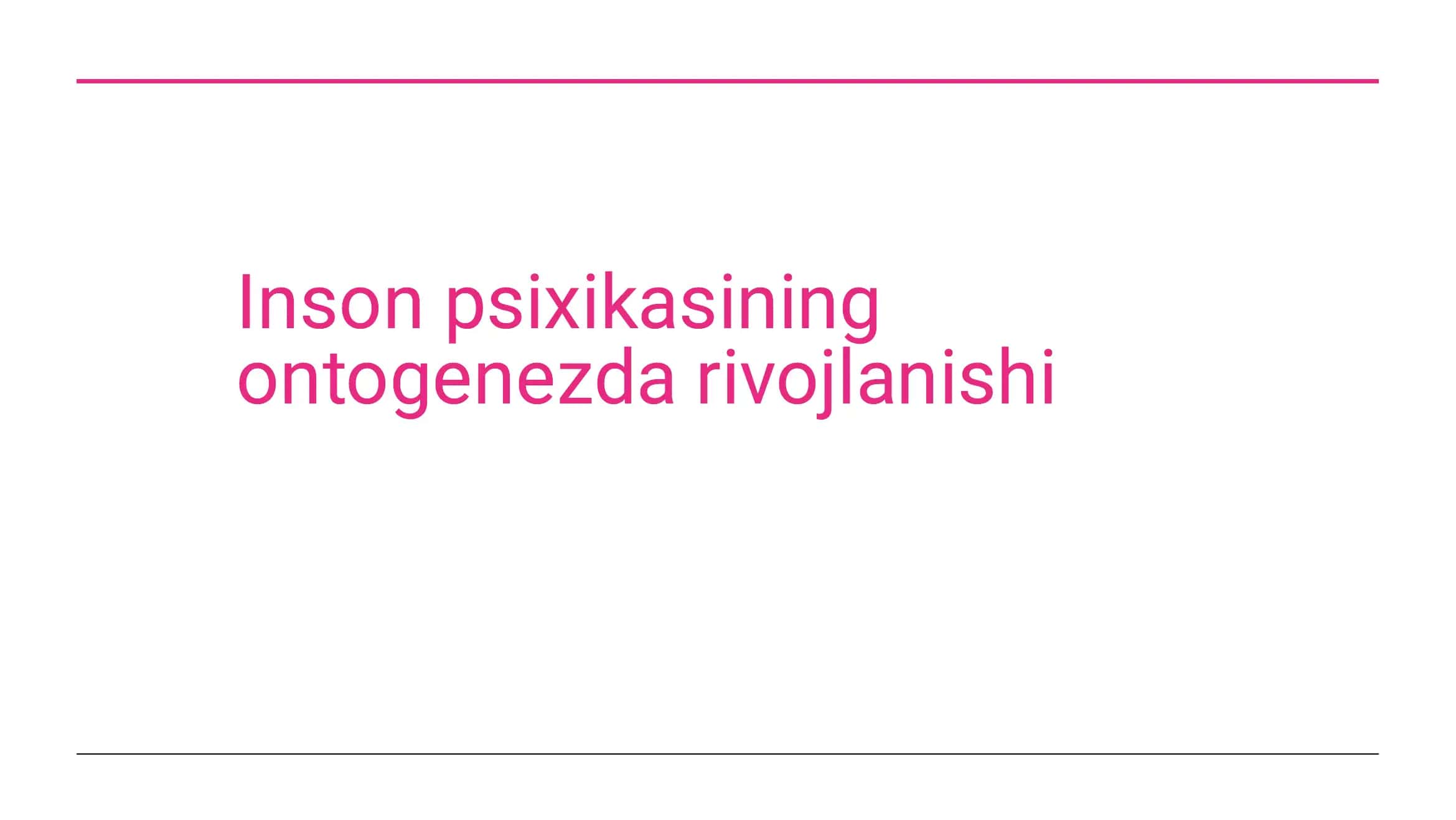 Inson psixikasining ontogenezda rivojlanishi