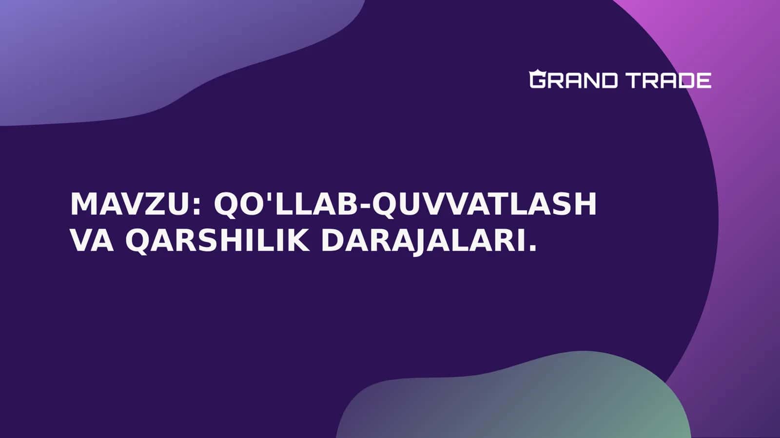 QO'LLAB-QUVVATLASH VA QARSHILIK DARAJALARI