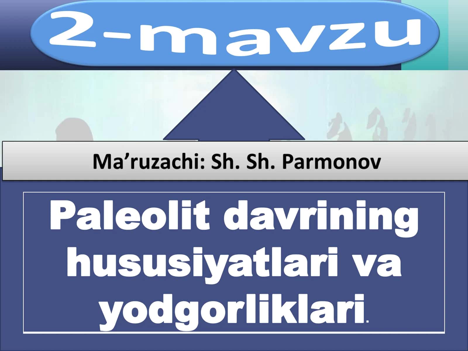 Paleolit davrining hususiyatlari va yodgorliklari