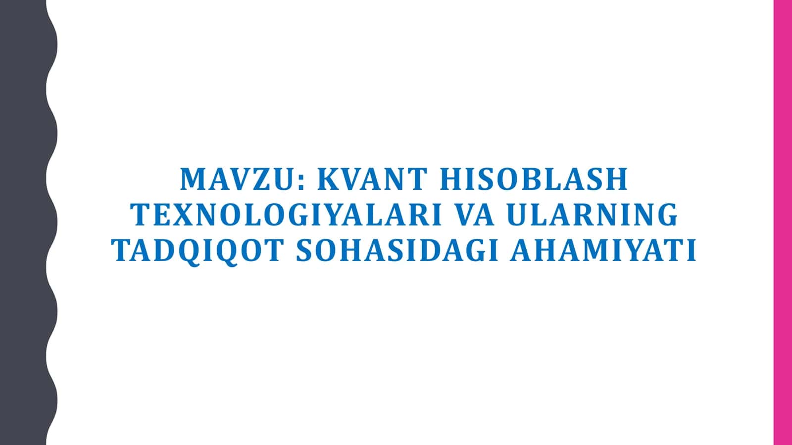 KVANT HISOBLASH TEXNOLOGIYALARI VA ULARNING TADQIQOT SOHASIDAGI AHAMIYATI