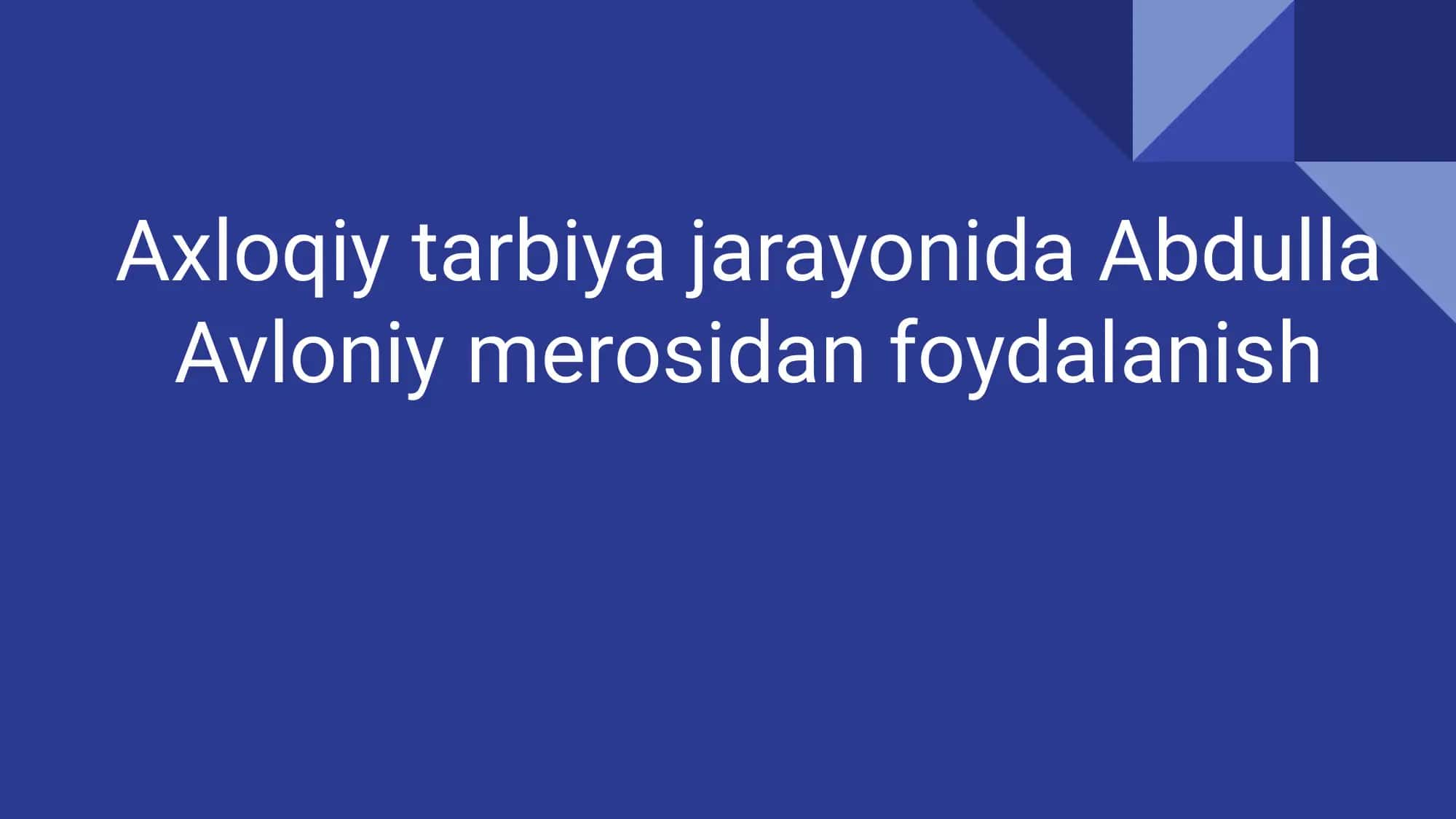 Axloqiy tarbiya jarayonida Abdulla Avloniy merosidan foydalanish