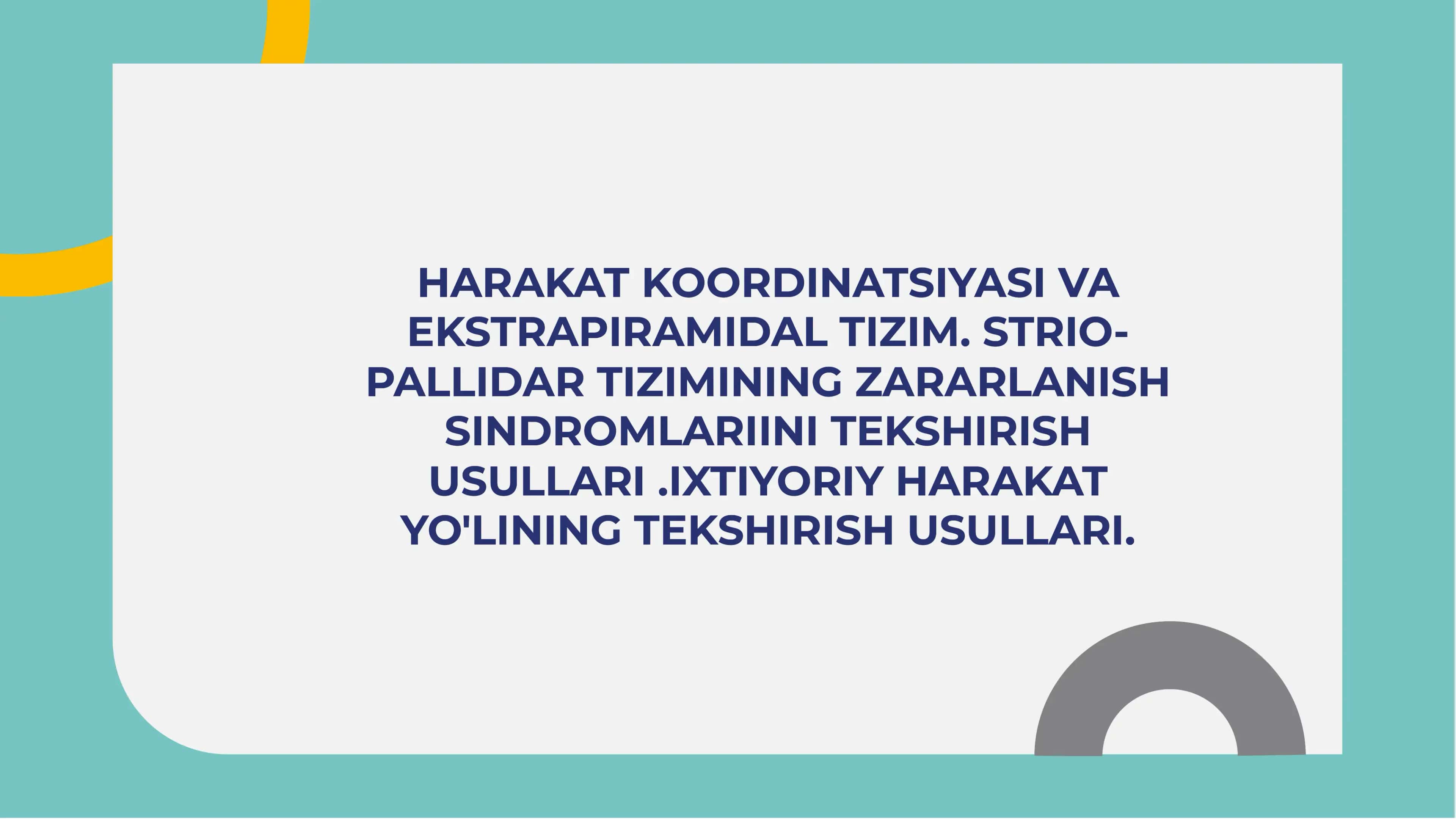 Harakat koordinatsiyasi va ekstrapiramidal tizim. Strio-pallidar tizimining zararlanish sindromlariini tekshirish usullari .Ixtiyoriy harakat yo'lining tekshirish usullari.