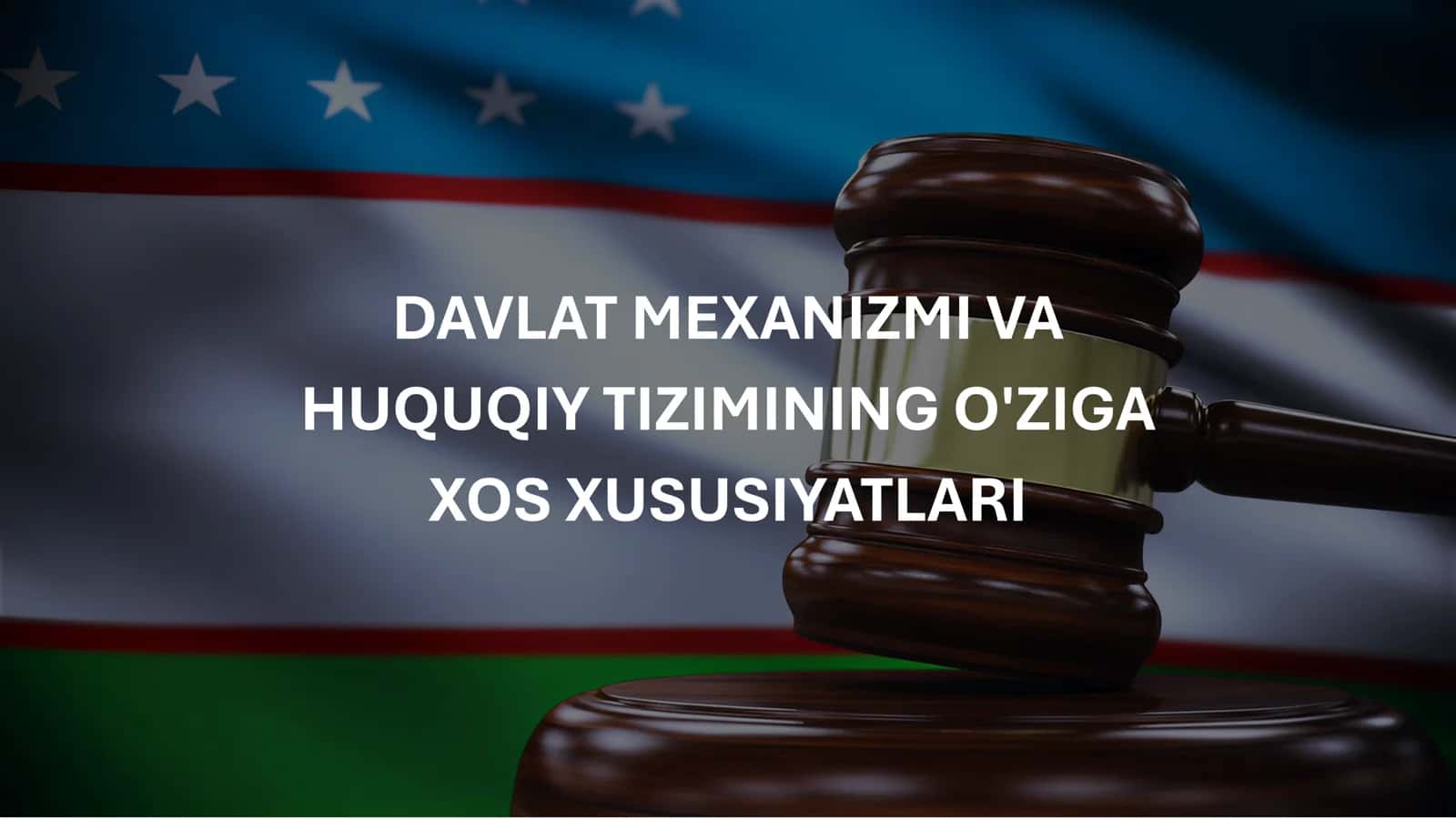 Davlat mexanizmi va huquqiy tizimining o'ziga xos xususiyatlari