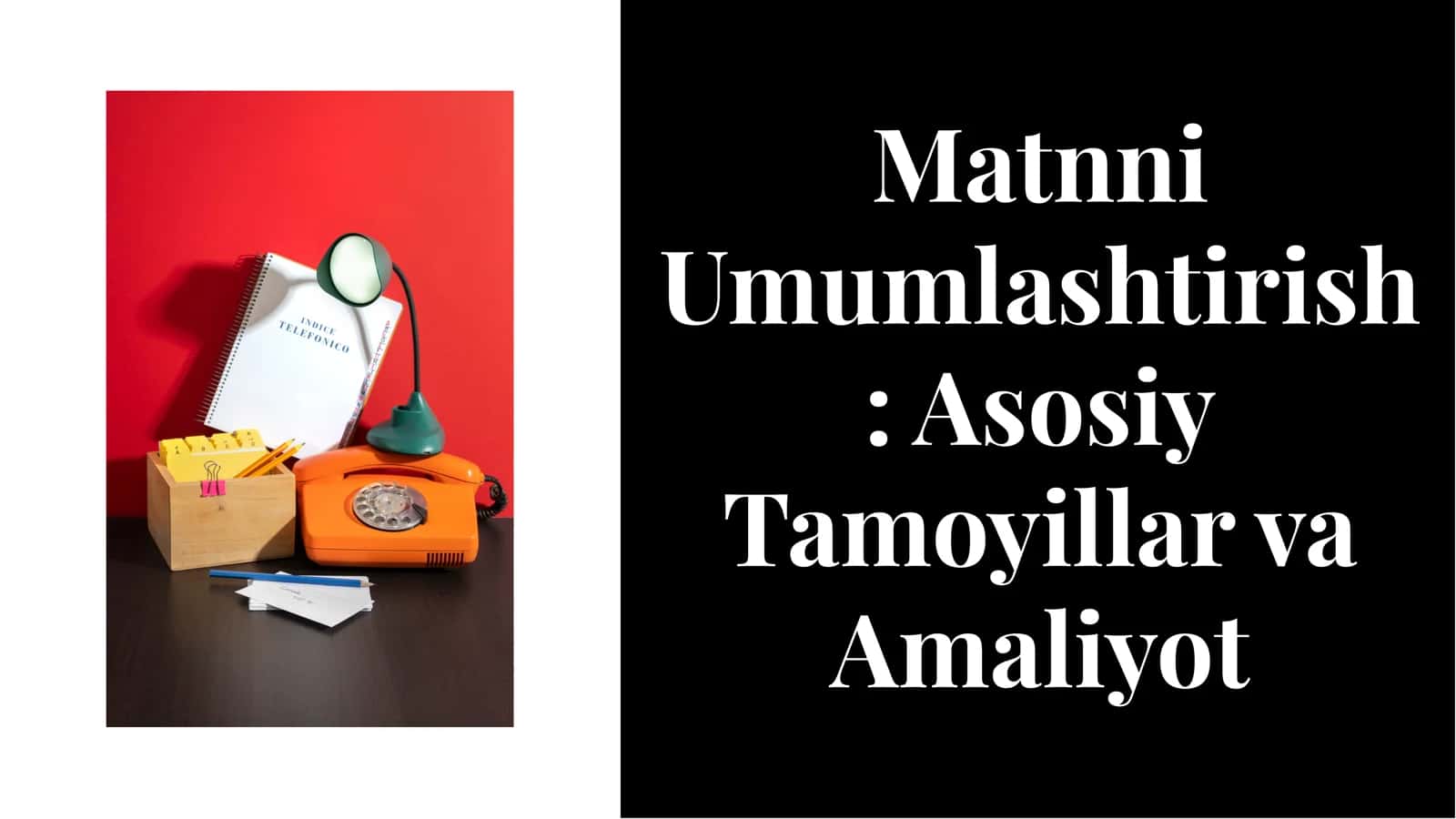 Matnni Umumlashtirish : Asosiy Tamoyillar va Amaliyot