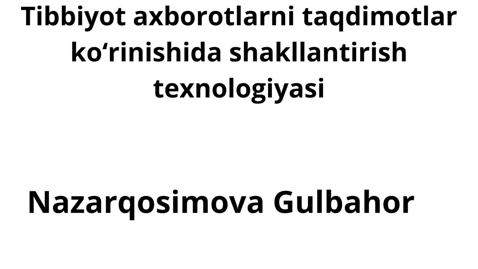 Tibbiyot axborotlarni taqdimotlar koʻrinishida shakllantirish texnologiyasi