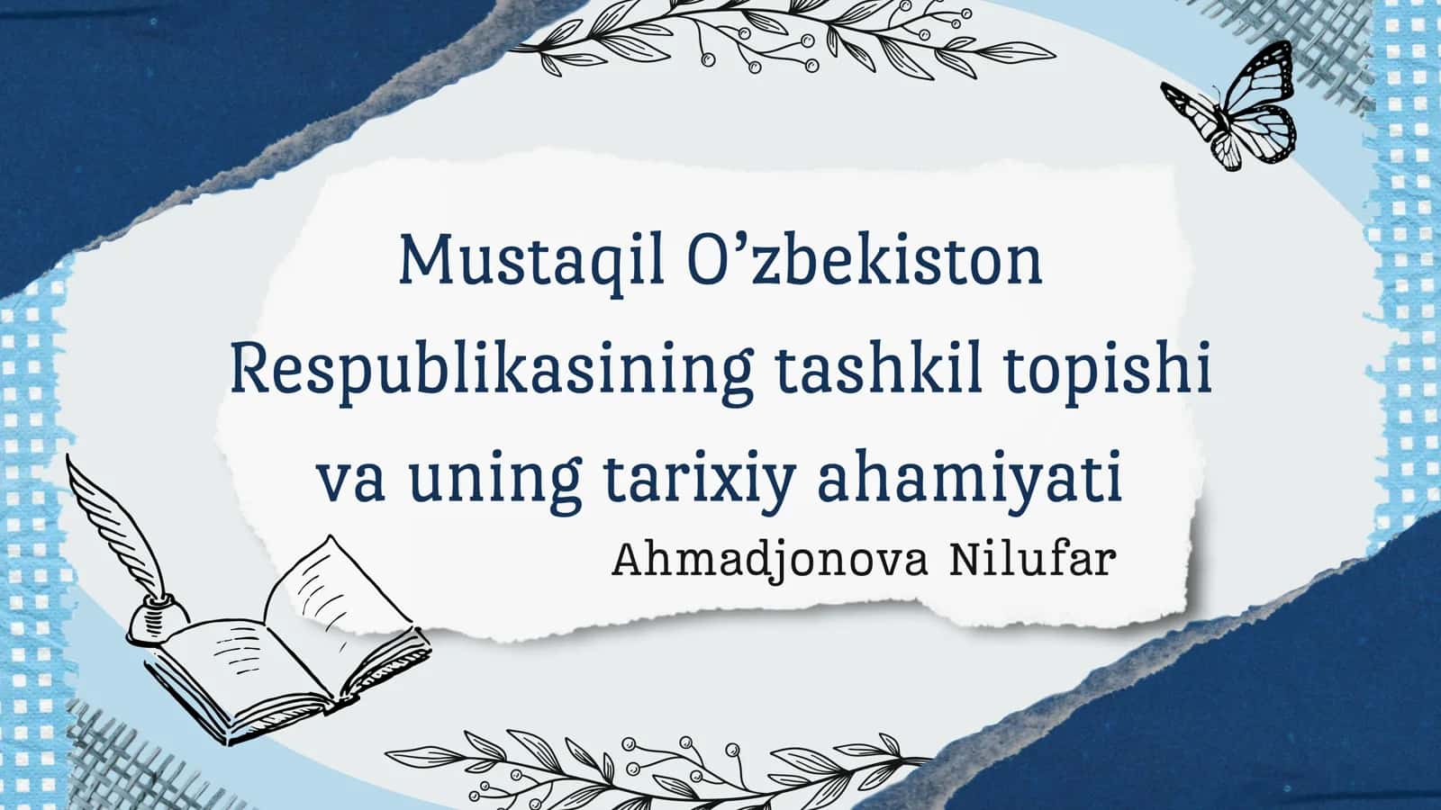 Mustaqil O’zbekiston Respublikasining tashkil topishi va uning tarixiy ahamiyati