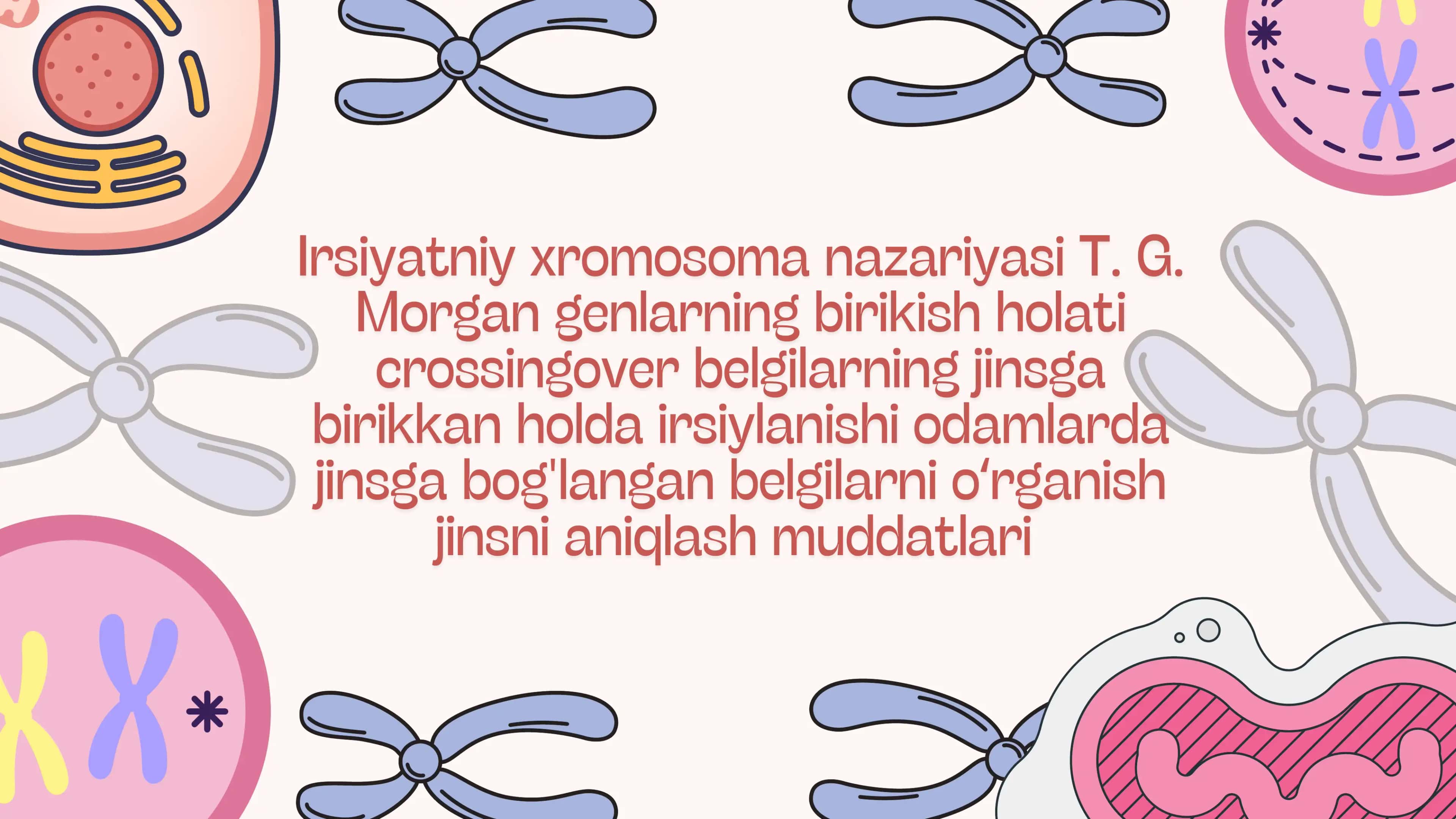 Irsiyatniy xromosoma nazariyasi T. G. Morgan genlarning birikish holati