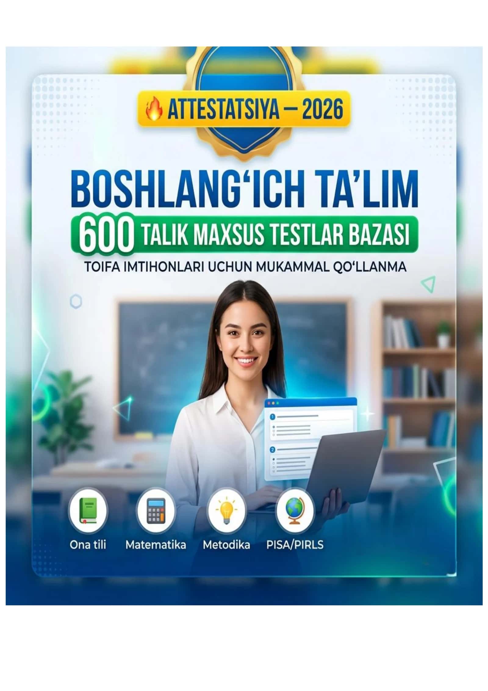 Boshlang‘ich Ta’lim: Attestatsiya va Toifa Imtihonlari Uchun 600 Talik Maxsus Testlar Bazasi (2026)