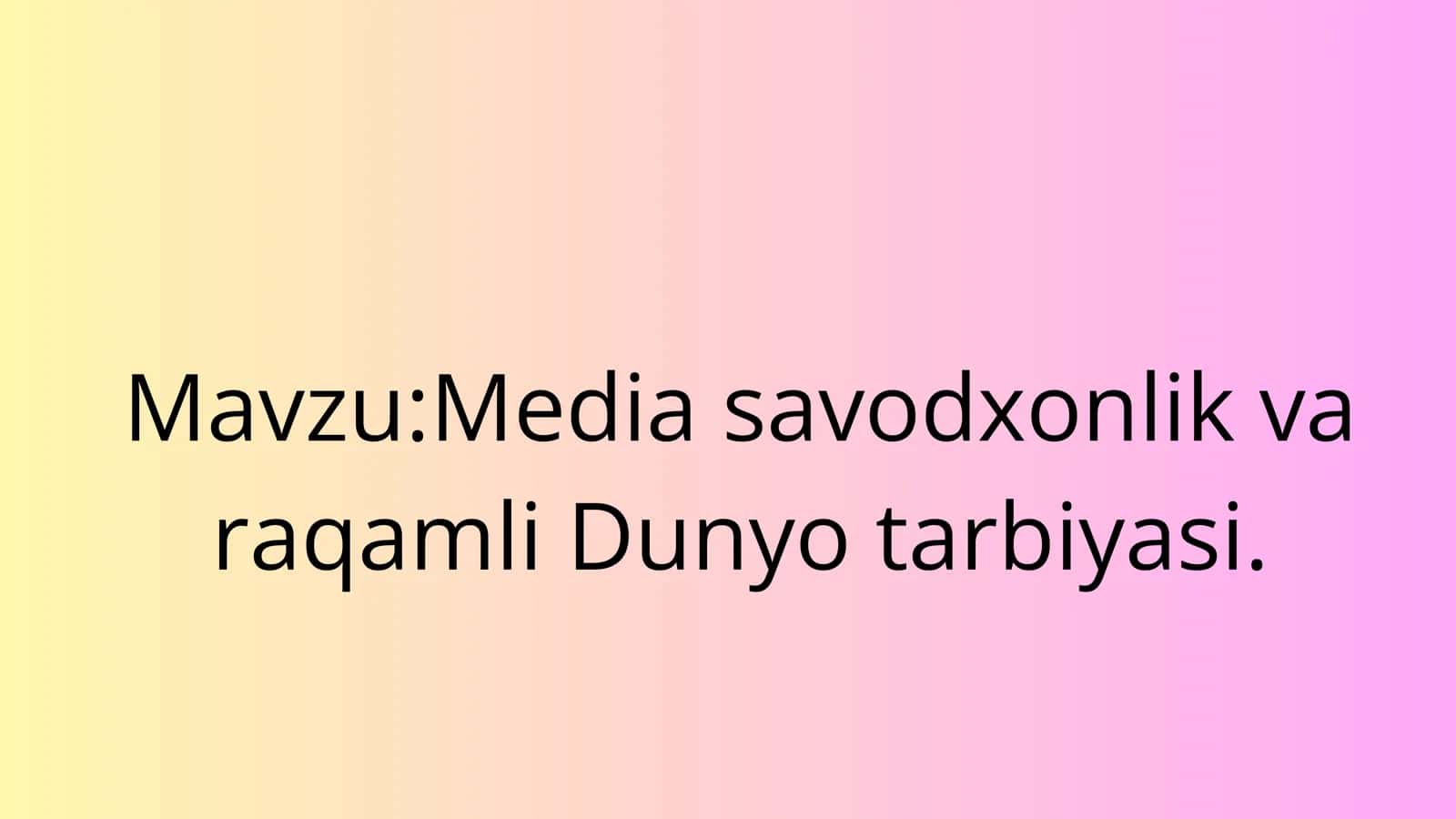 Media savodxonlik va raqamli Dunyo tarbiyasi
