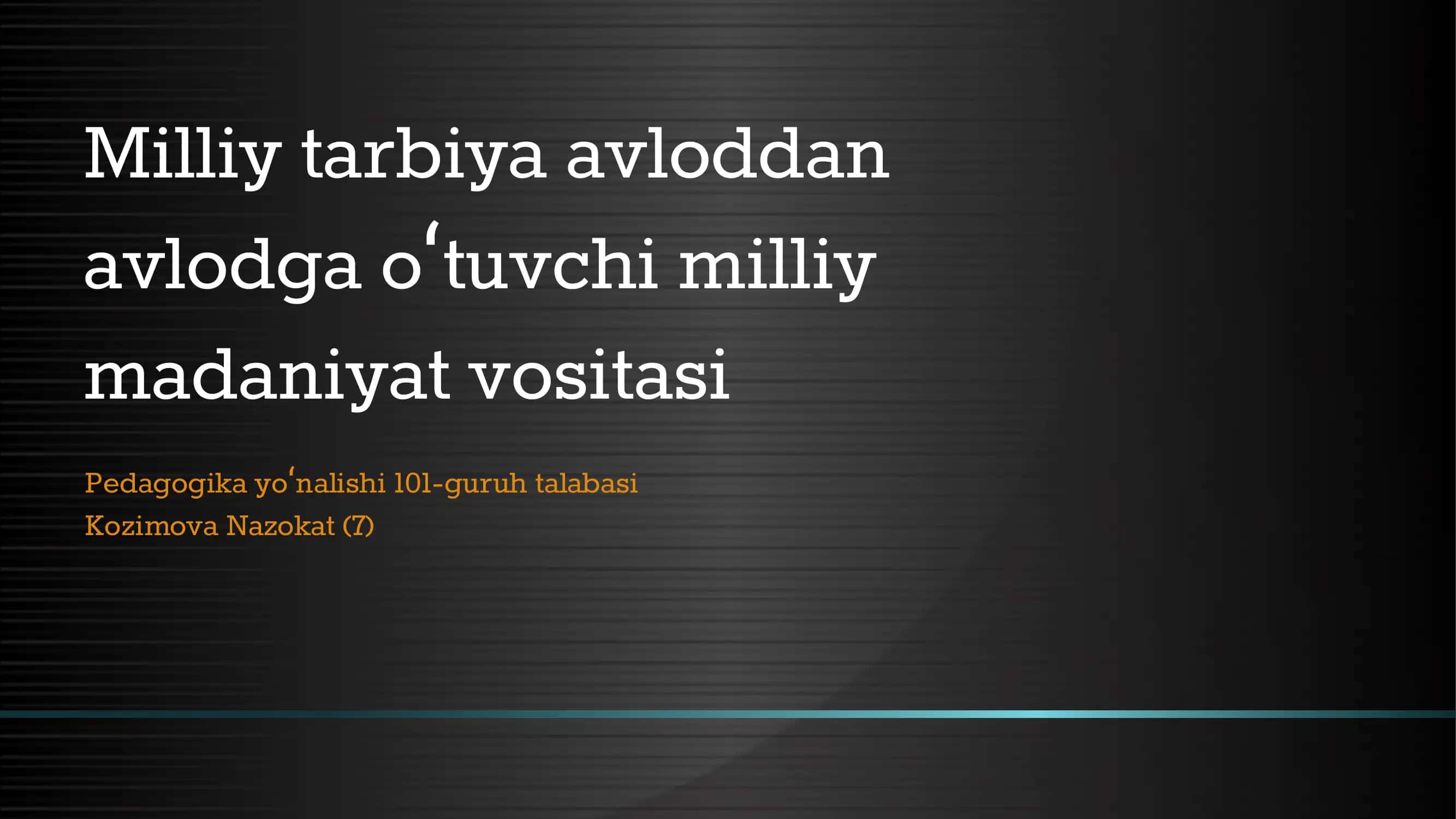 Milliy tarbiya avloddan avlodga oʻtuvchi milliy madaniyat vositasi