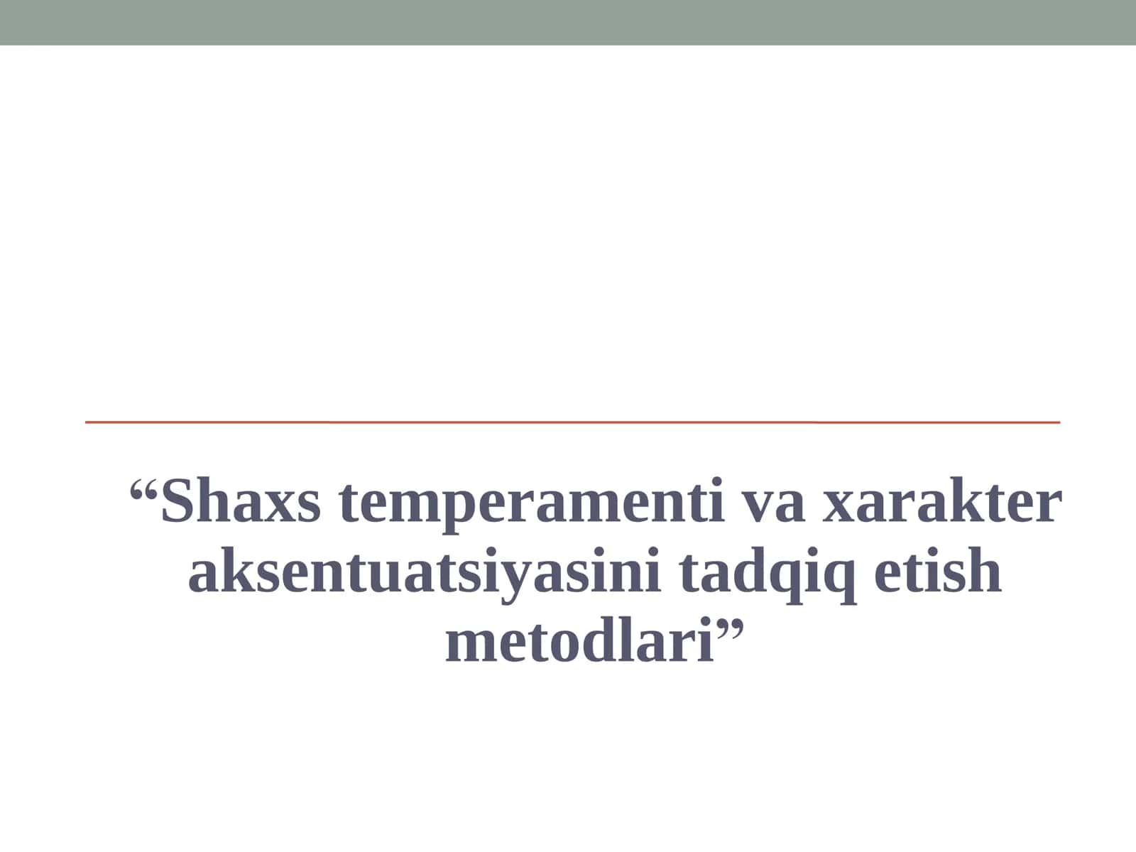 Shaxs temperamenti va xarakter aksentuatsiyasini tadqiq etish metodlari