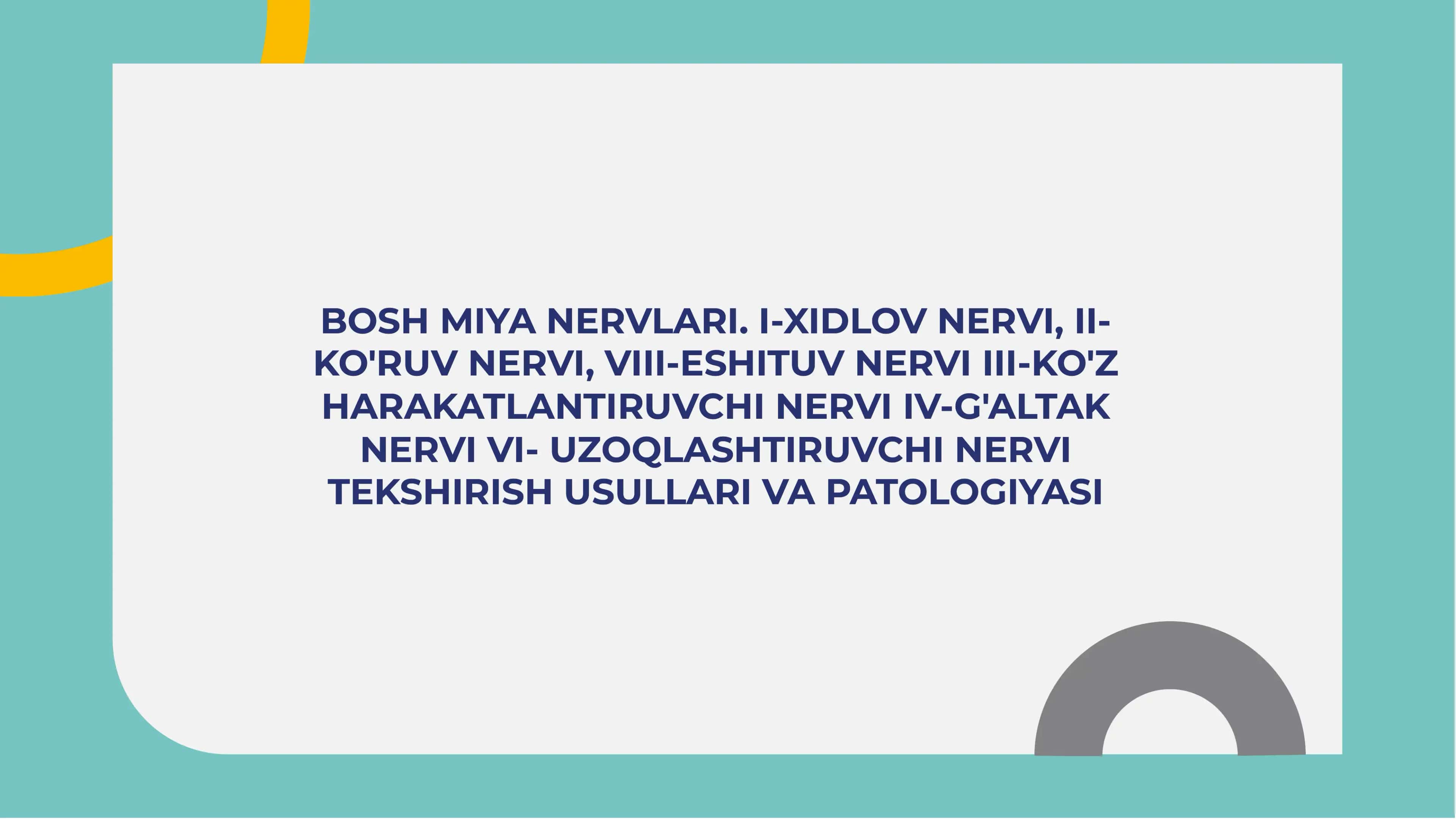 Bosh miya nervlari. I-xidlov nervi, II-ko'ruv nervi, VIII-eshituv nervi III-ko'z harakatlantiruvchi nervi IV-g'altak nervi VI- uzoqlashtiruvchi nervi tekshirish usullari va patologiyasi