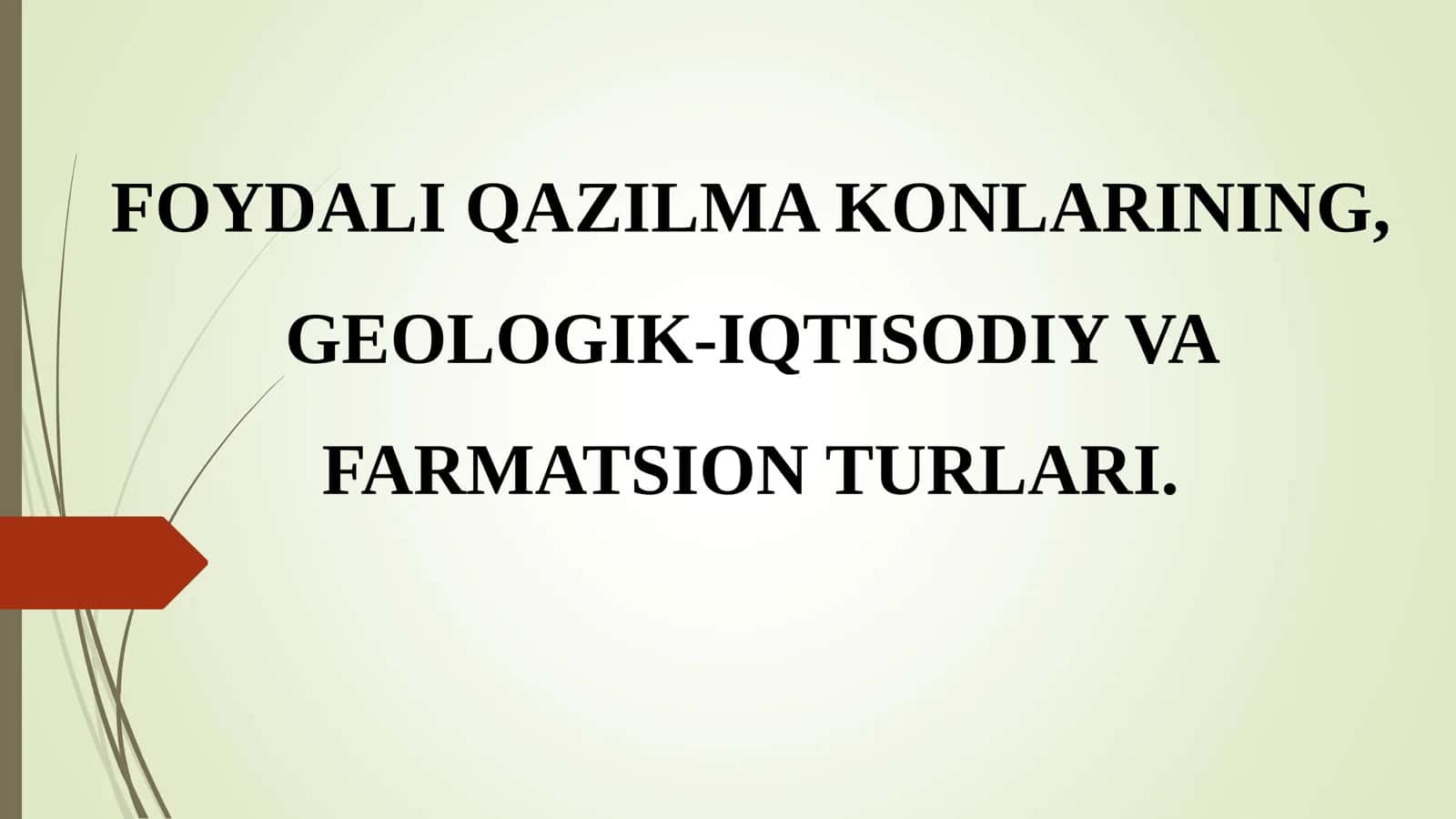 FOYDALI QAZILMA KONLARINING, GEOLOGIK-IQTISODIY VA FARMATSION TURLARI