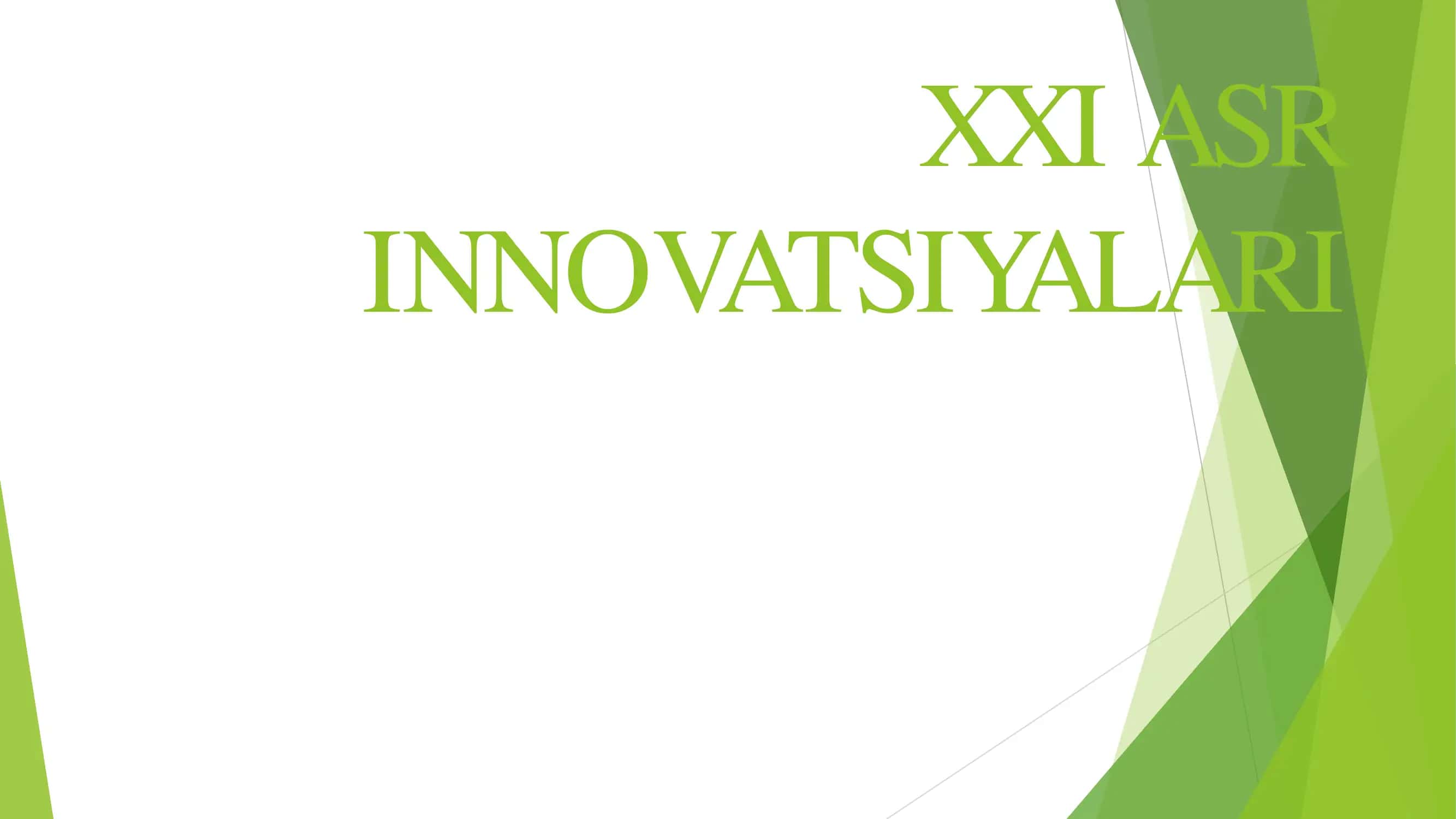 XXI ASR INNOVATSIYALARI