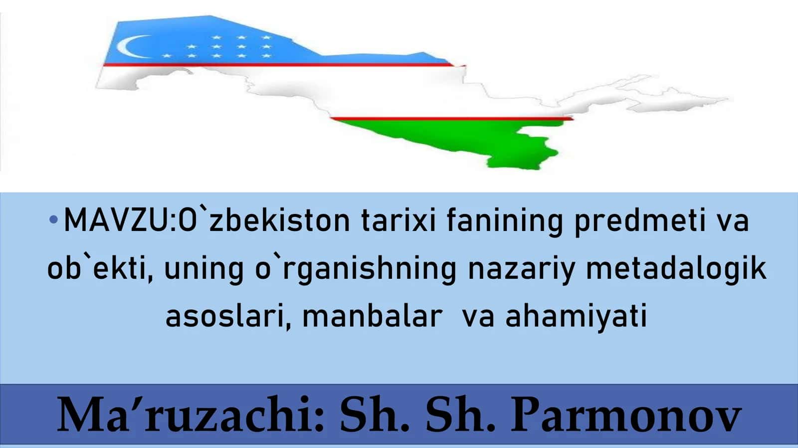 O`zbekiston tarixi fanining predmeti va ob`ekti, uning o`rganishning nazariy metadalogik asoslari, manbalar va ahamiyati