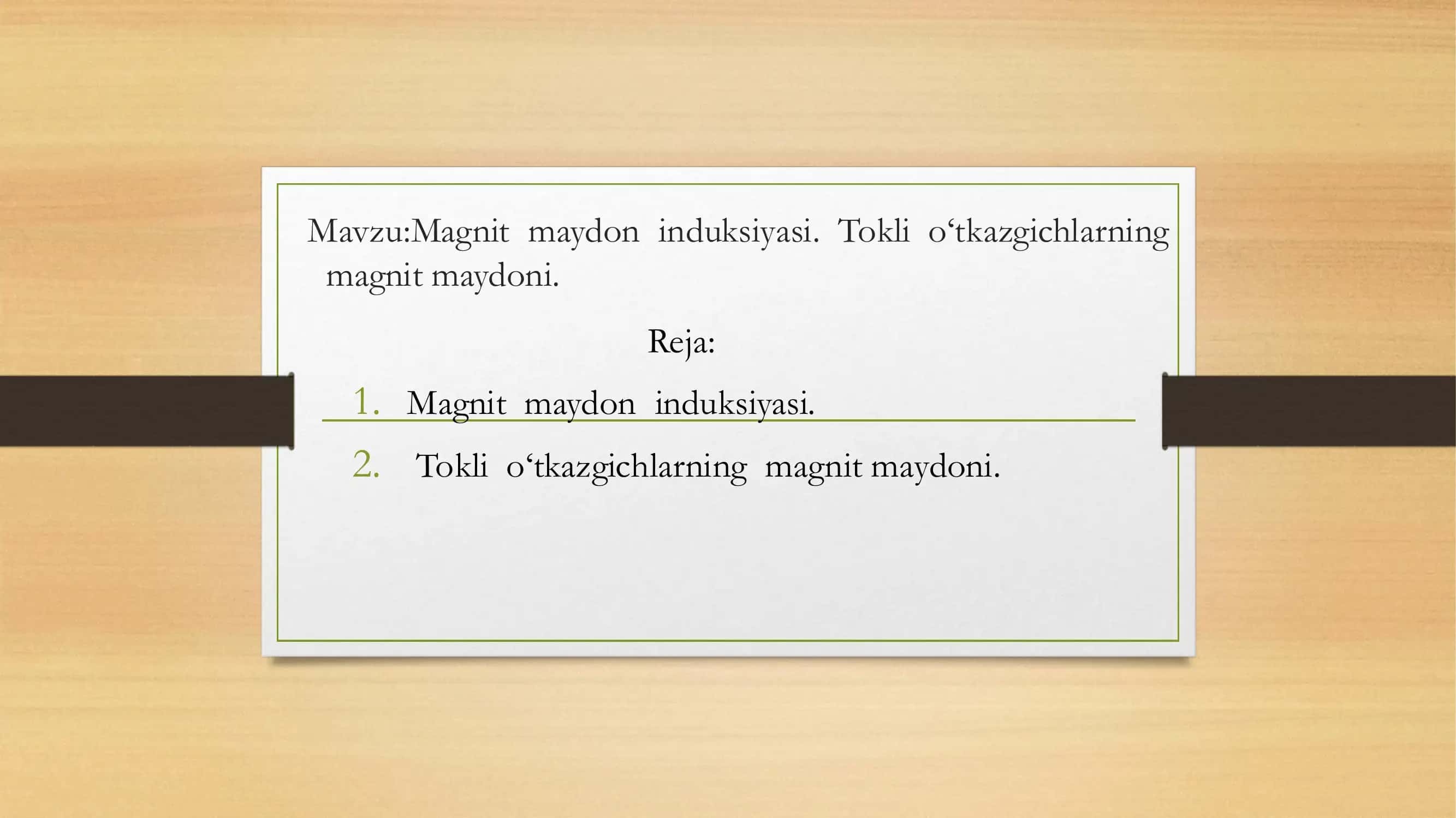 Magnit  maydon  induksiyasi.  Tokli  o‘tkazgichlarning  magnit maydoni.