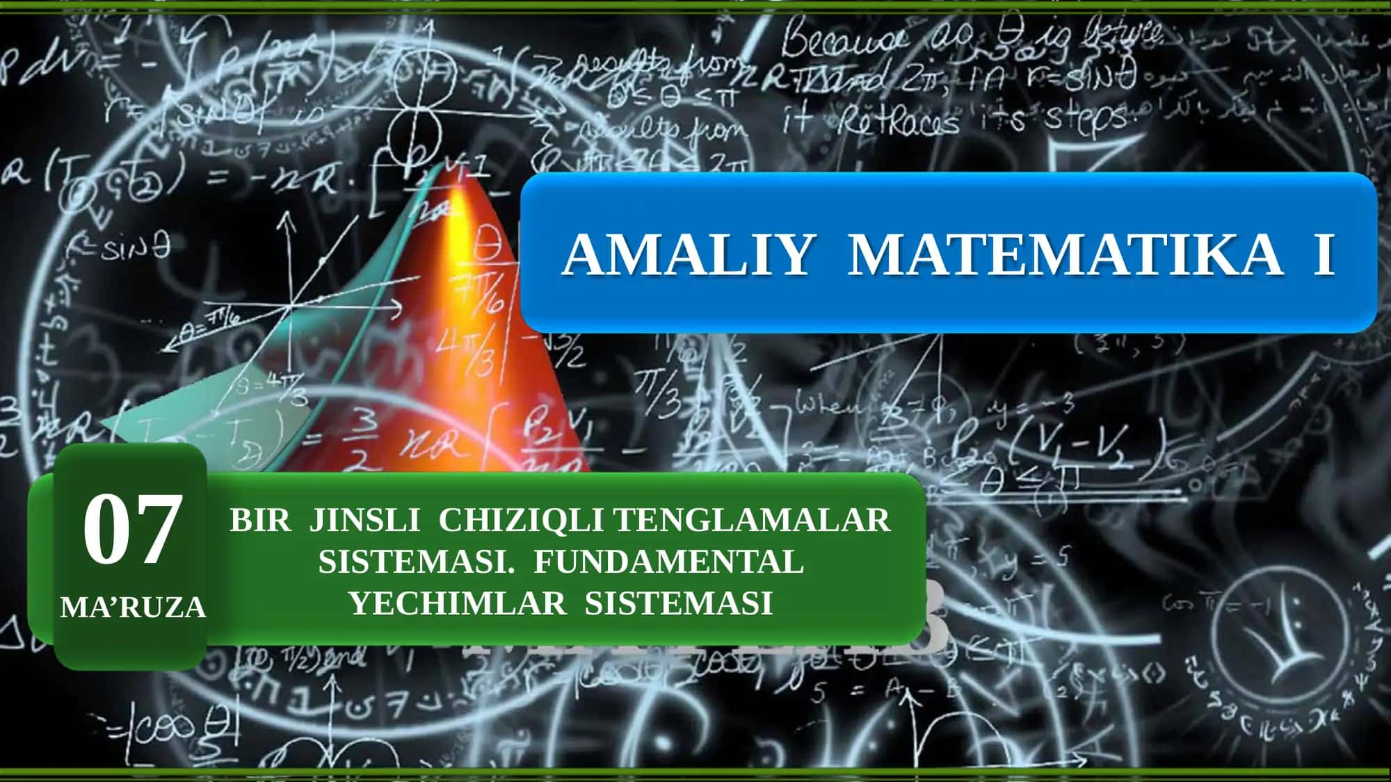 Amaliy matematika 1: Bir jinsli chiziqli tenglamalar sistemasi. Fundamental yechimlar sistemasi