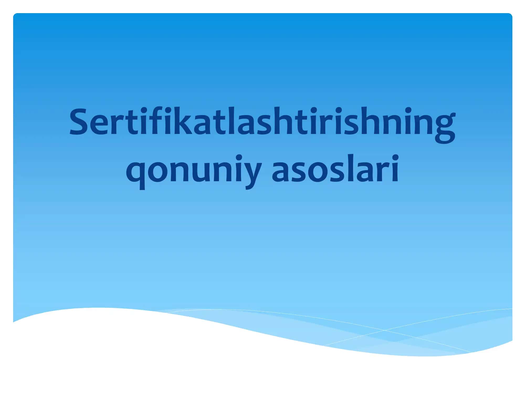 Sertifikatlashtirishning qonuniy asoslari
