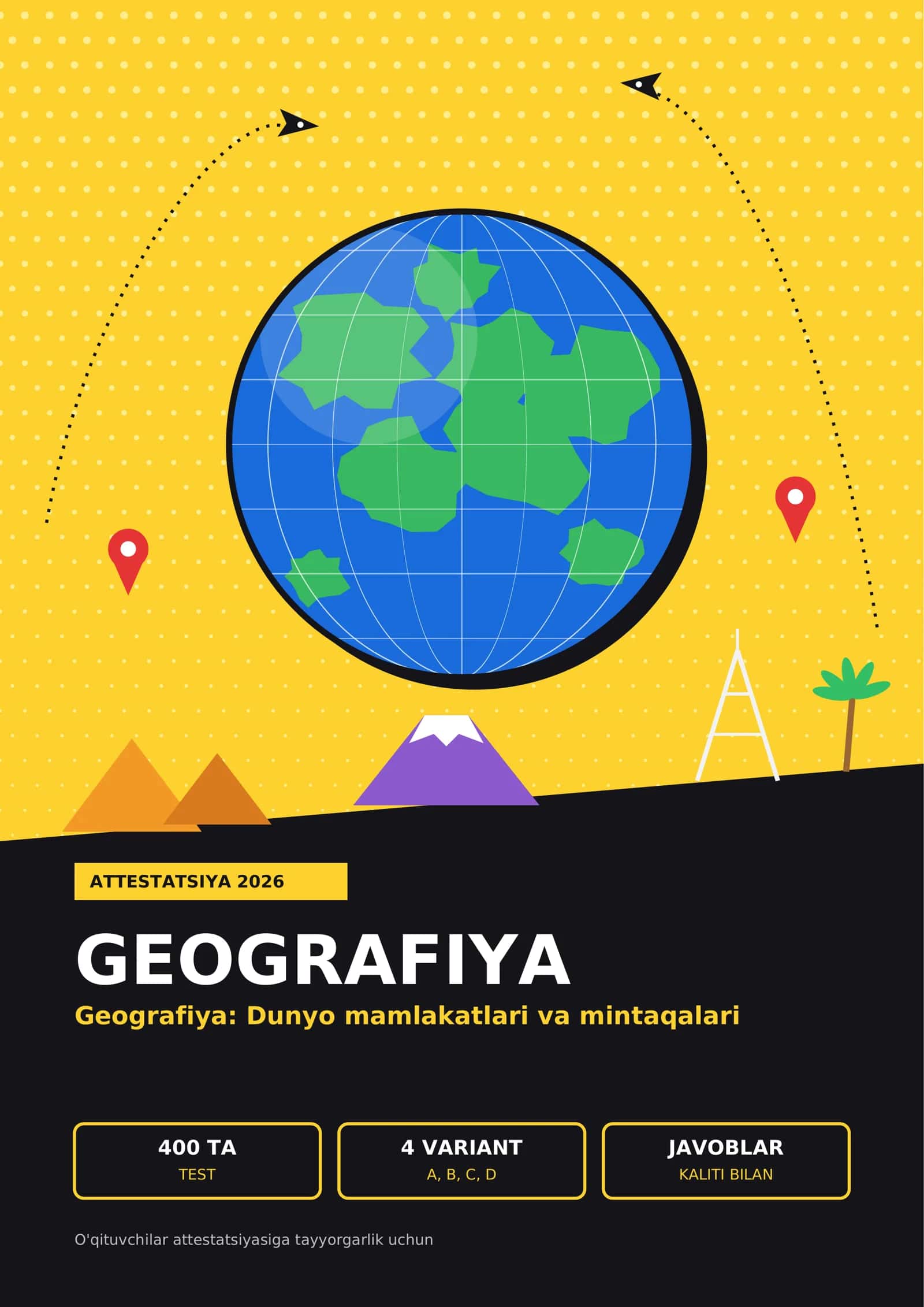 Geografiya: Dunyo mamlakatlari va mintaqalari kitobi (400 ta test, javoblar kaliti bilan) tayyor.