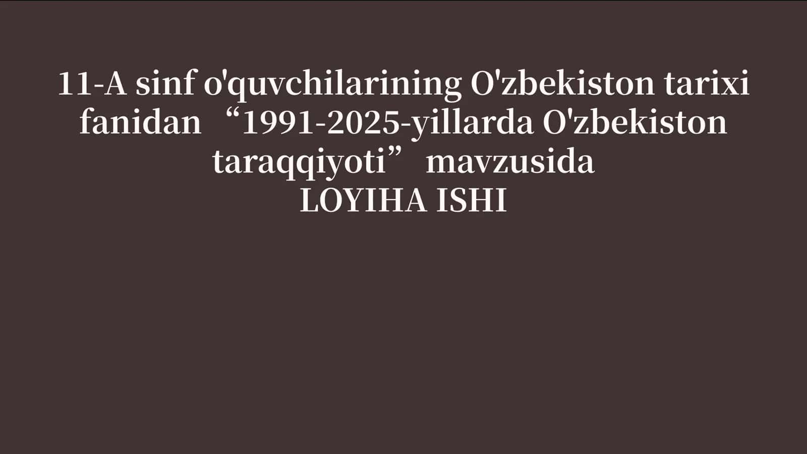 O'zbekiston tarixi fanidan “1991-2025-yillarda O'zbekiston taraqqiyoti”