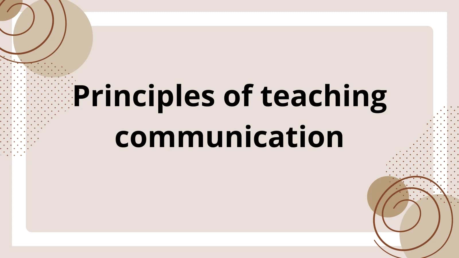 Principles of Teaching Communication
