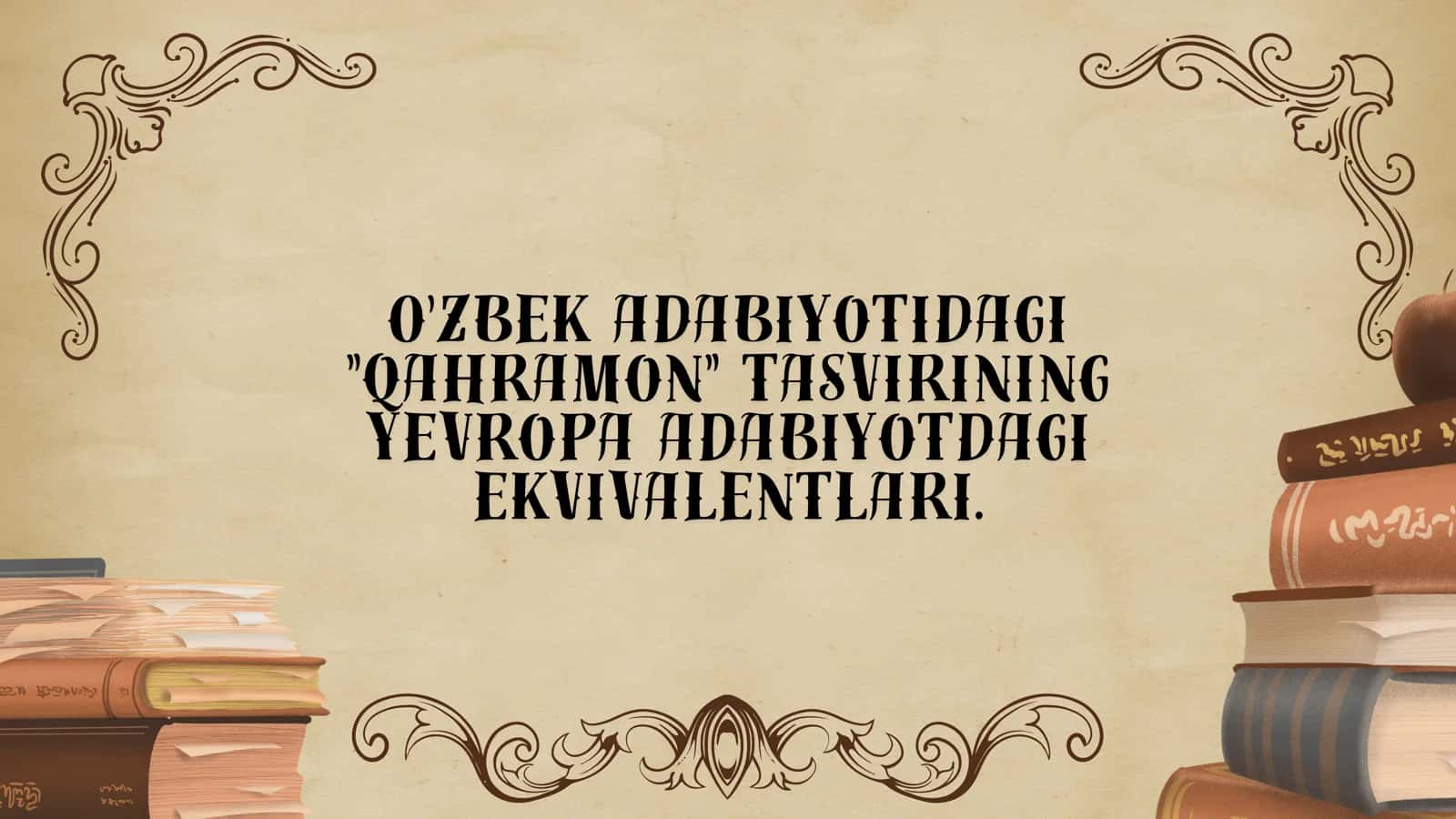 O'zbek adabiyotidagi qahramon tasvirining Yevropa adabiyotdagi ekvivalentlari