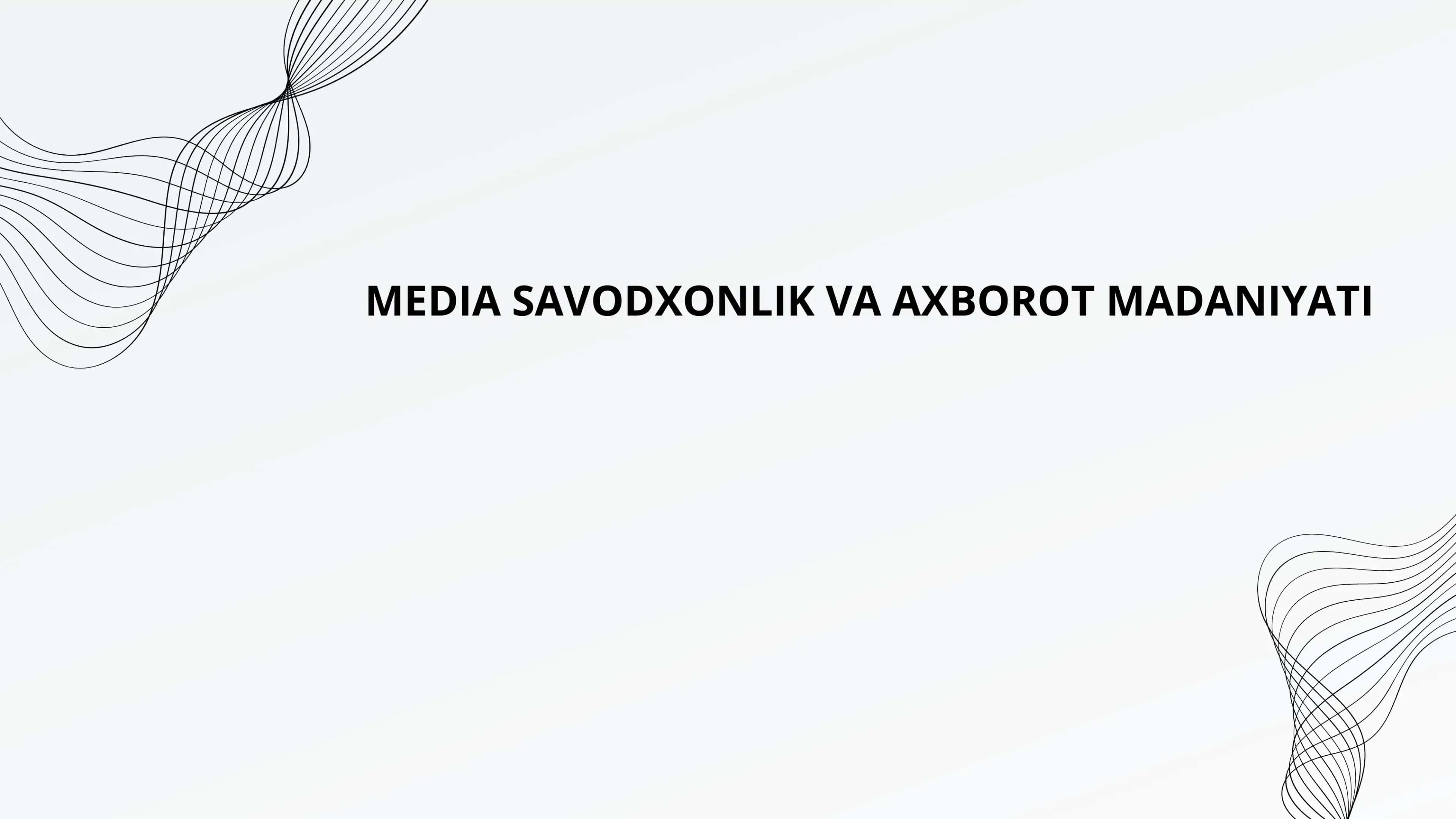 MEDIA SAVODXONLIK VA AXBOROT MADANIYATI