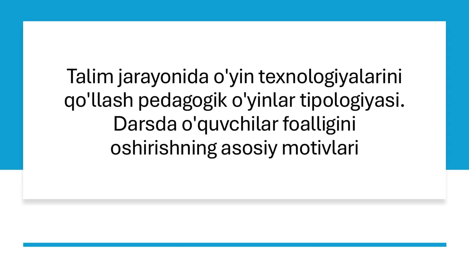 Talim jarayonida o'yin texnologiyalarini qo'llash pedagogik o'yinlar tipologiyasi