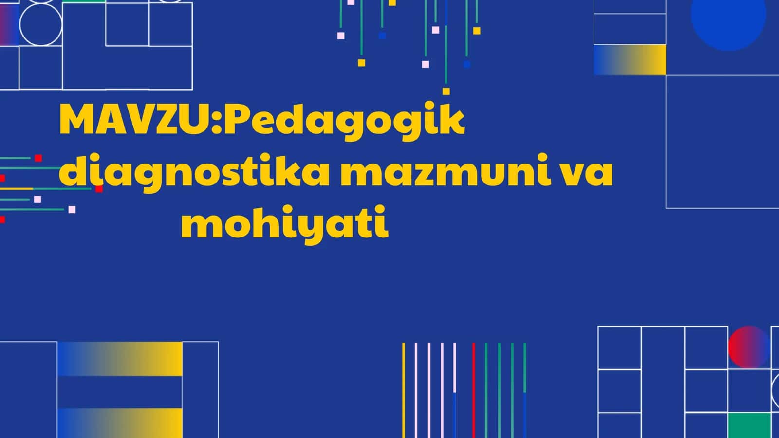 Pedagogik diagnostika mazmuni va mohiyati