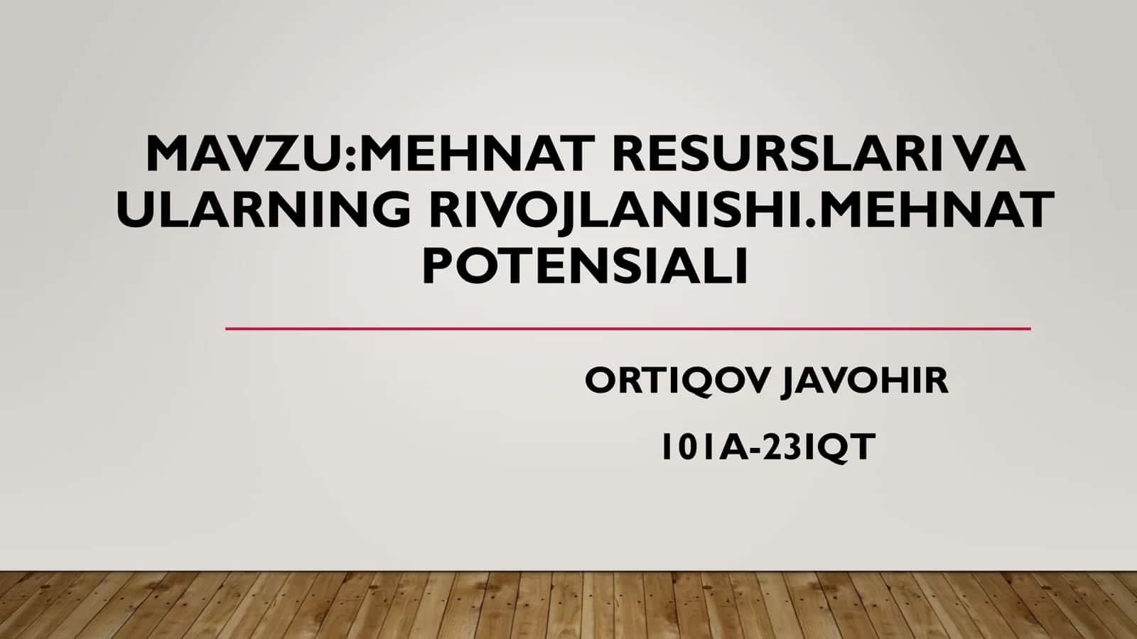 MEHNAT RESURSLARIVA ULARNING RIVOJLANISHI.MEHNAT POTENSIALI