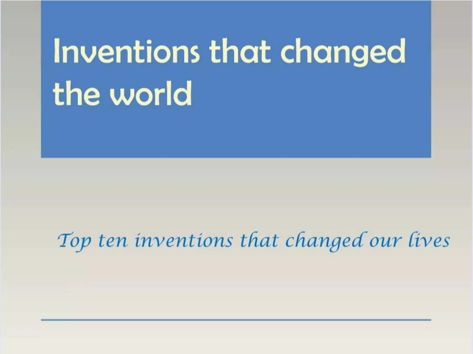 Inventions that changes the world