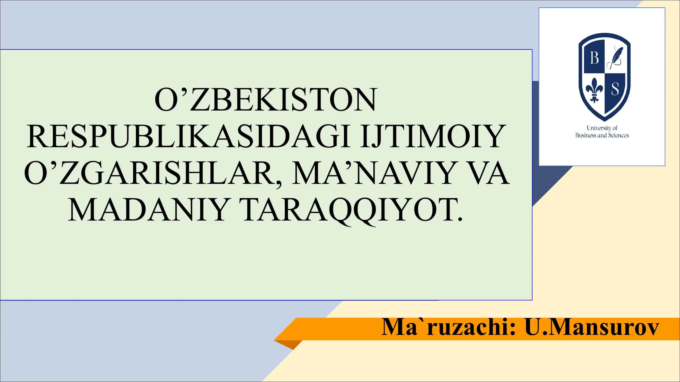 O’ZBEKISTON RESPUBLIKASIDAGI IJTIMOIY O’ZGARISHLAR, MA’NAVIY VA MADANIY TARAQQIYOT.
