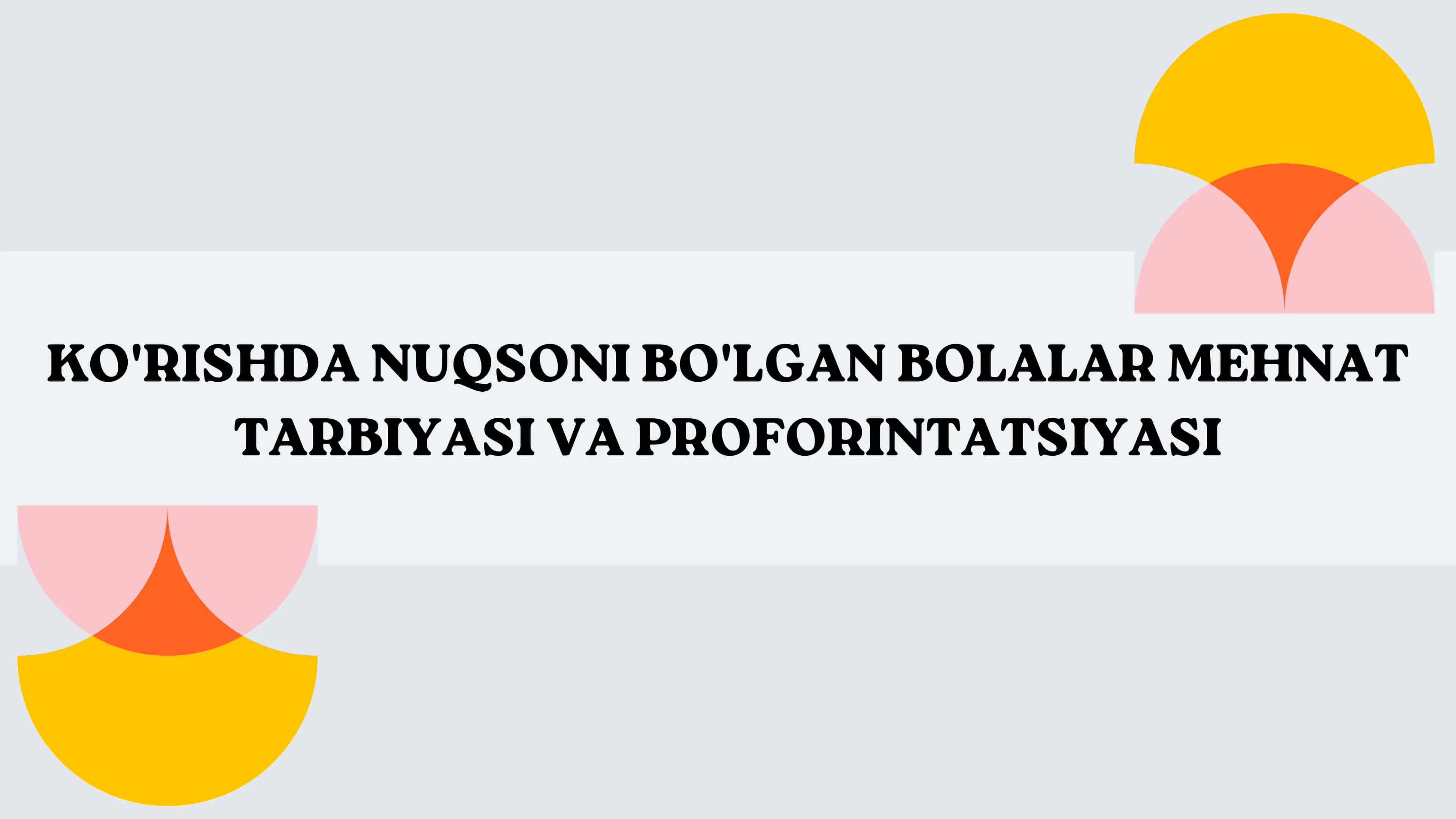 Ko'rishda nuqsoni bo'lgan bolalar mehnat tarbiyasi va proforintatsiyasi