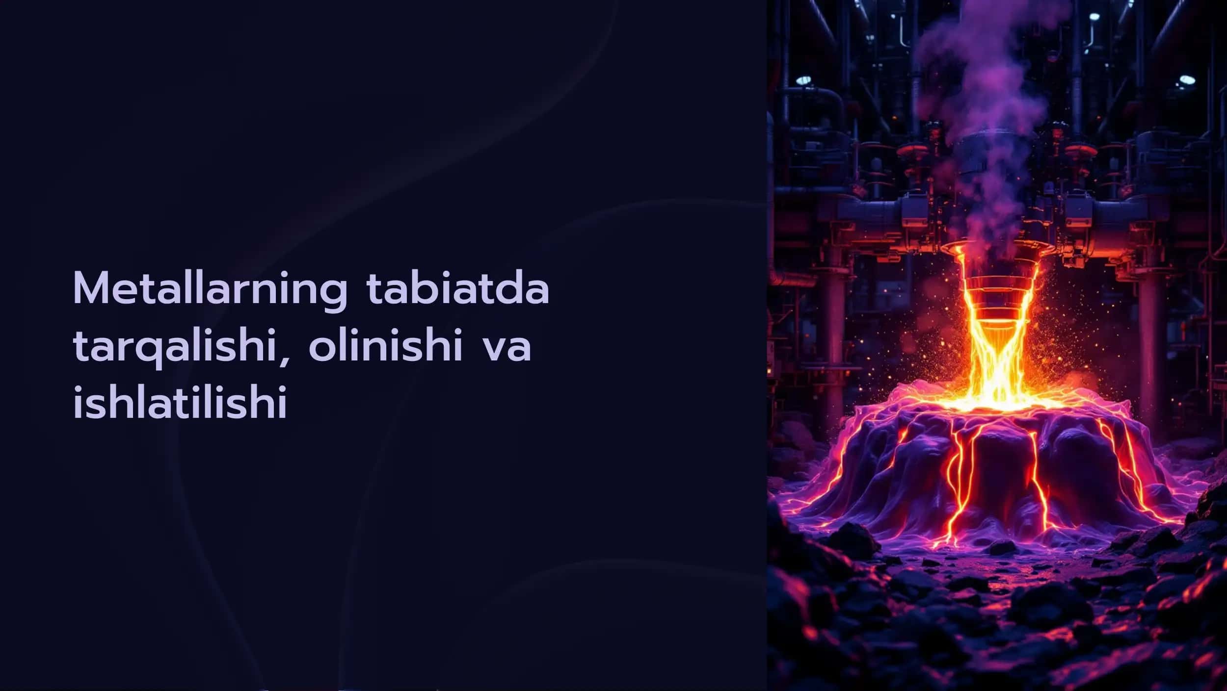 Metallarning tabiatda tarqalishi, olinishi va ishlatilishi