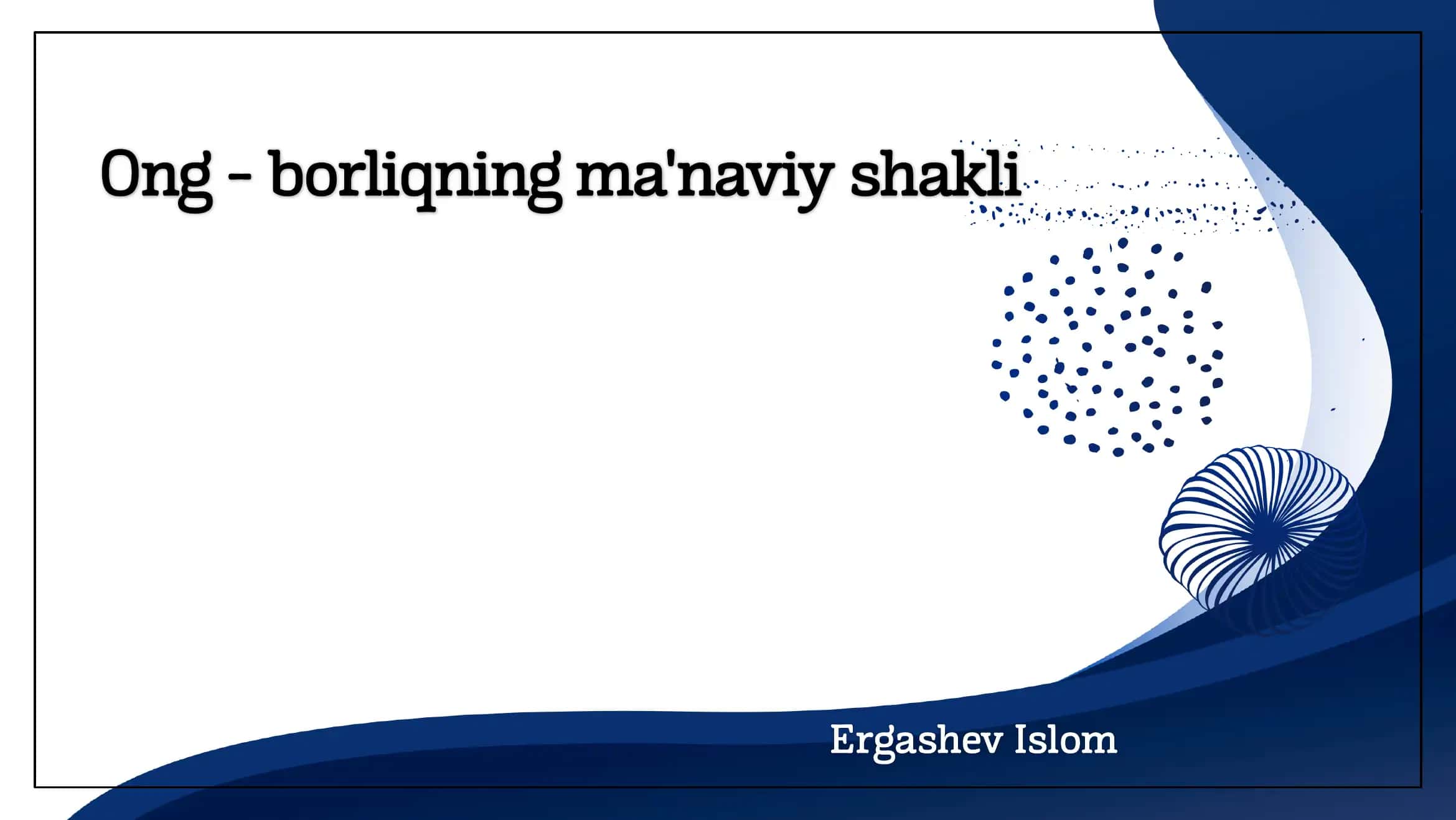 Ong - borliqning ma'naviy shakli