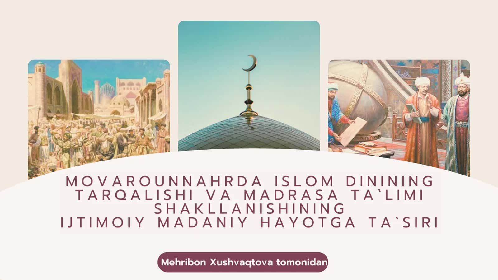 Movarounnahrda I slom dinining tarqalishi va madrasa ta'limi shakllanishining ijtimoiy madaniy hayotga ta'siri