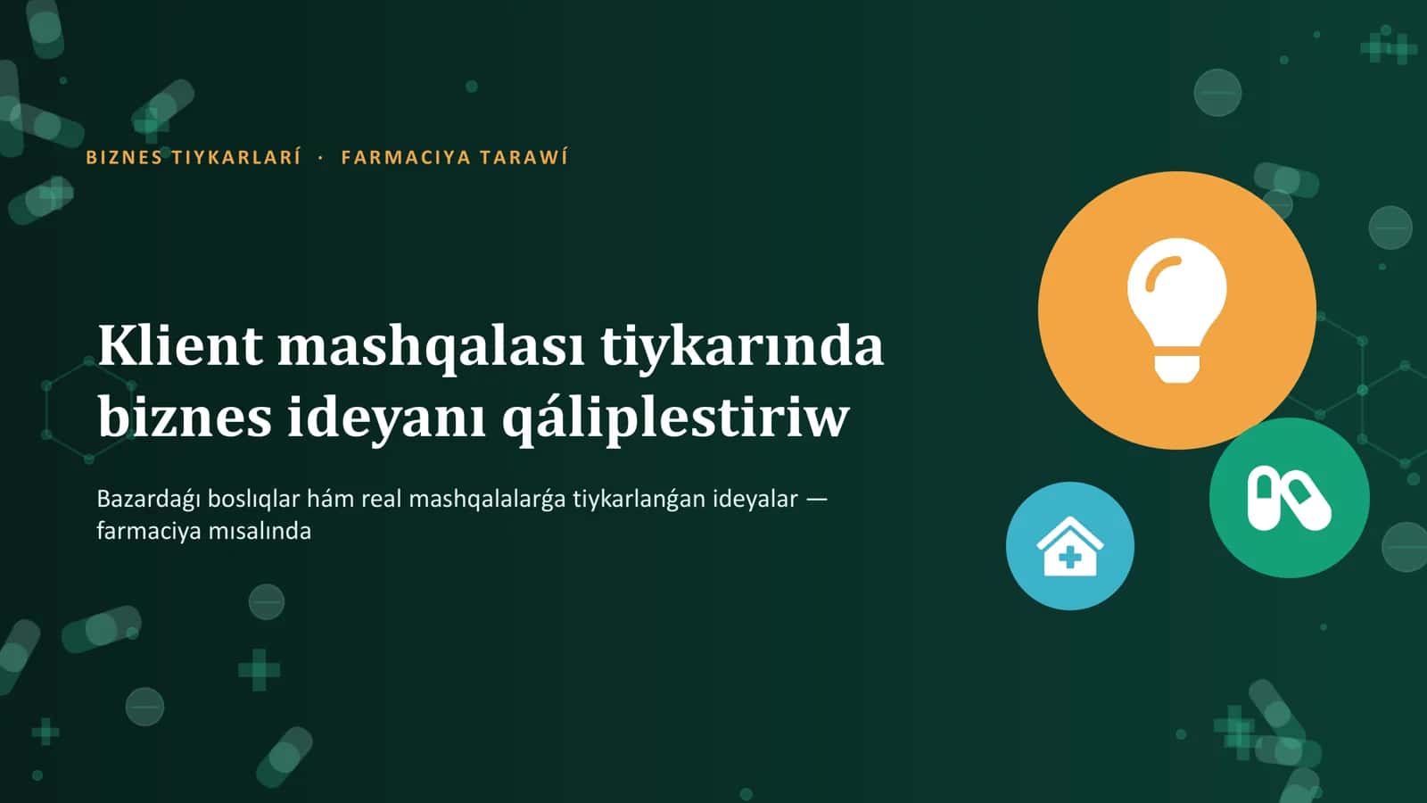 Klient mashqalası tiykarında biznes ideyanı qáliplestiriw (farmaciya)