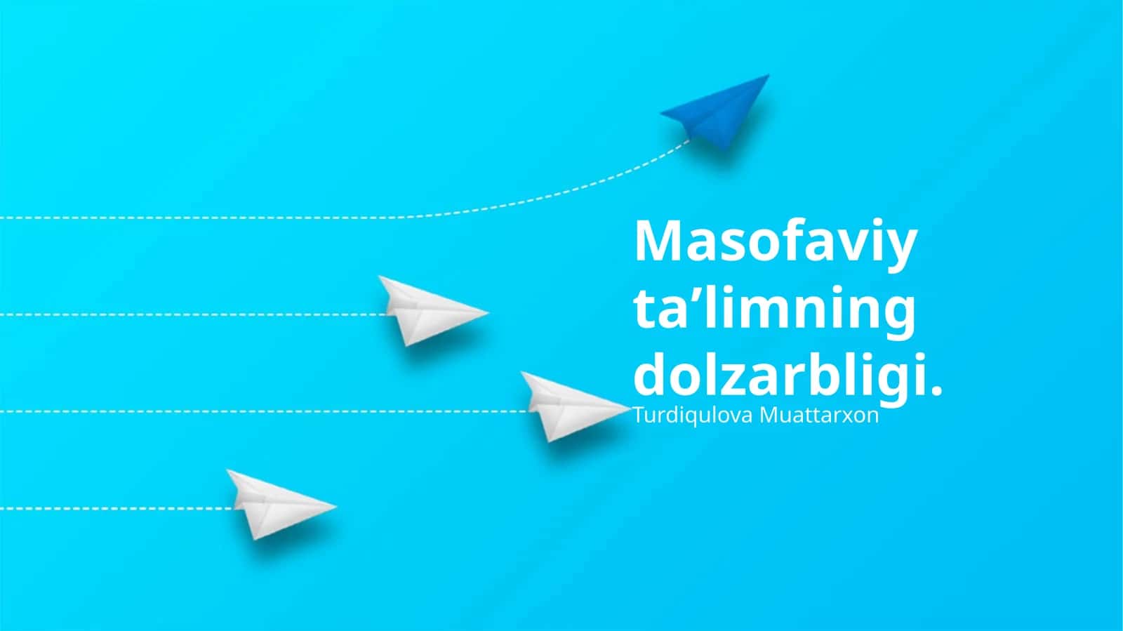 Masofaviy taʼlimning dolzarbligi