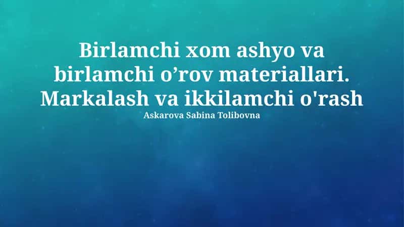 Asosiy xom ashyolar va asosiy o'rash materiallari