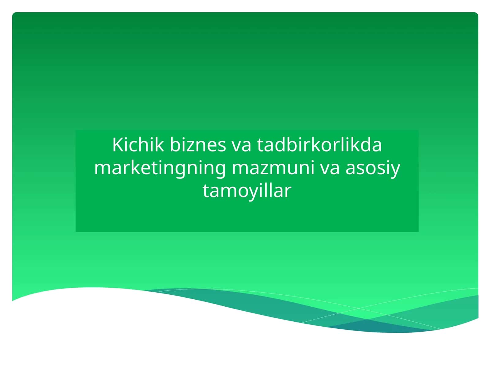 Kichik Biznes va Tadbirkorlikda Marketingning Mazmuni va Asosiy Tamoyillari