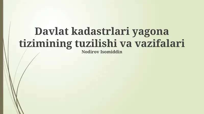 Davlat kadastrlari yagona tizimining tuzilishi va vazifalari