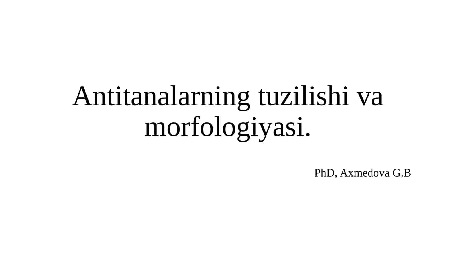 Antitanalarning tuzilishi va morfologiyasi