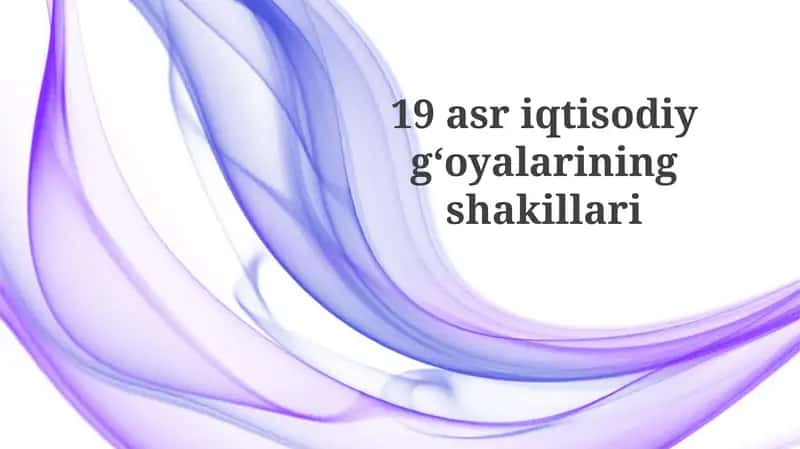 19asriqtisodiygʻoyalariningshakillari