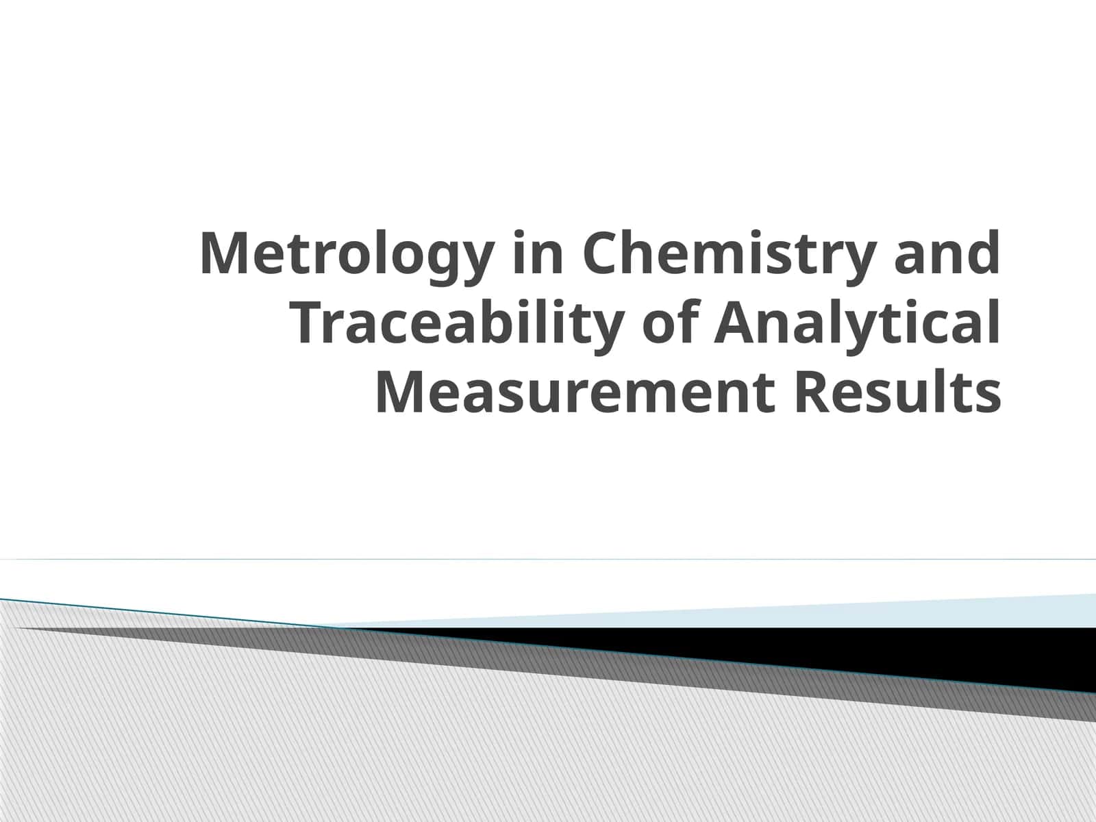 Metrology in Chemistry and Traceability of Analytical Measurement Results